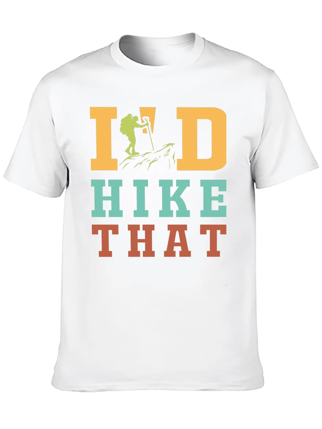 I'D Hike That, Hiking, Hike Unisex Casual T-Shirt – Clean Design For Daily Comfort
