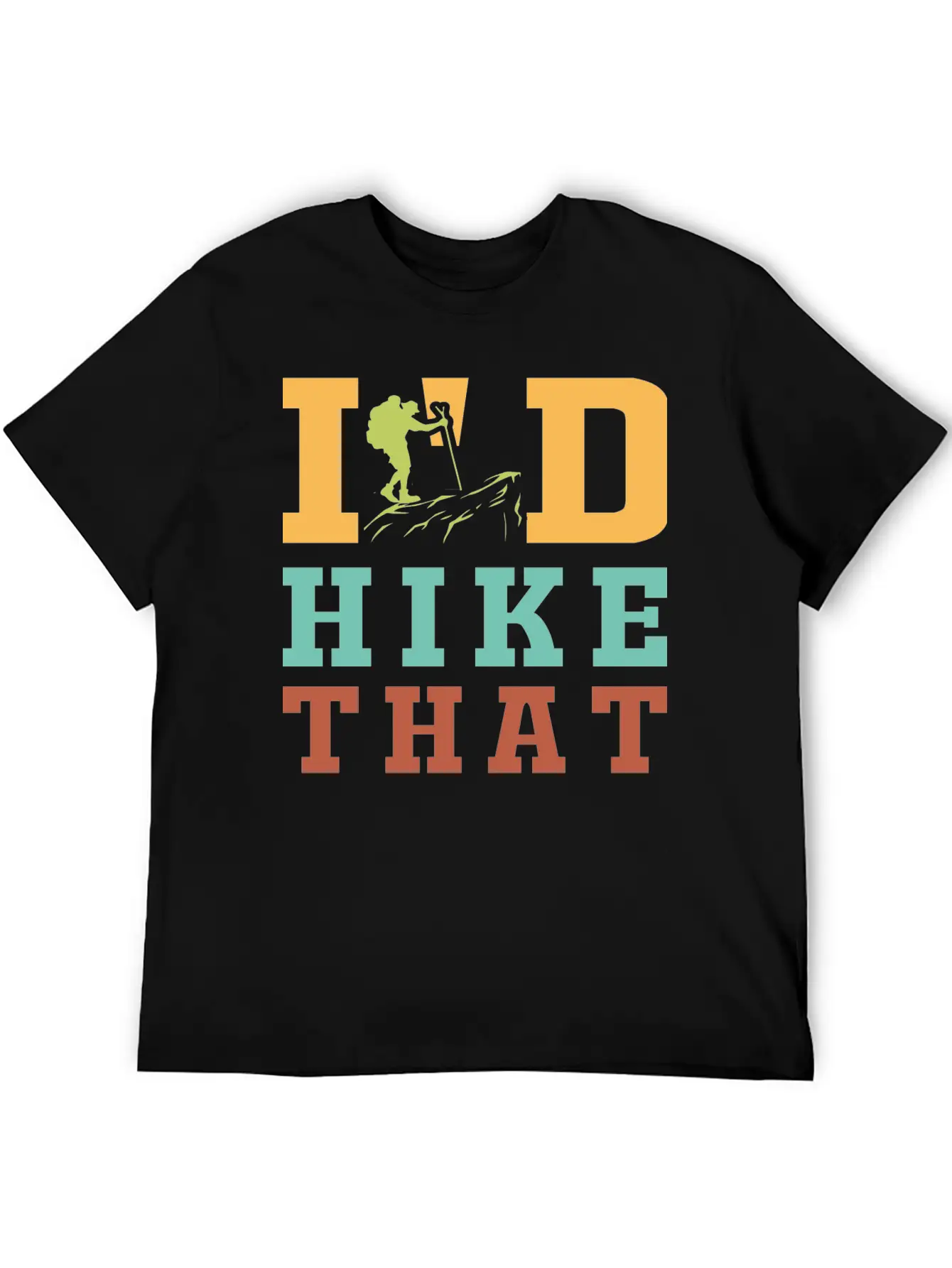 I'D Hike That, Hiking, Hike Unisex Casual T-Shirt – Clean Design For Daily Comfort