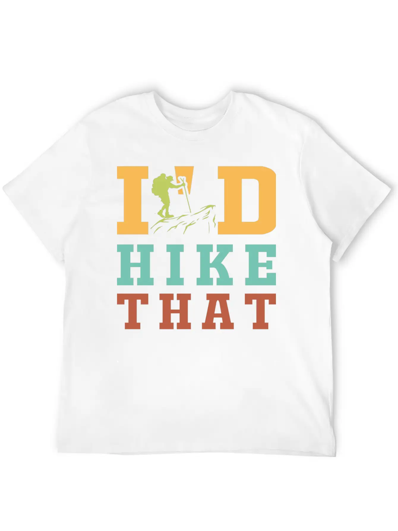 I'D Hike That, Hiking, Hike Unisex Casual T-Shirt – Clean Design For Daily Comfort
