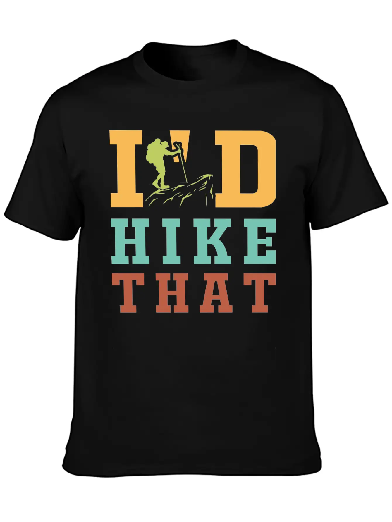 I'D Hike That, Hiking, Hike Unisex Casual T-Shirt – Clean Design For Daily Comfort