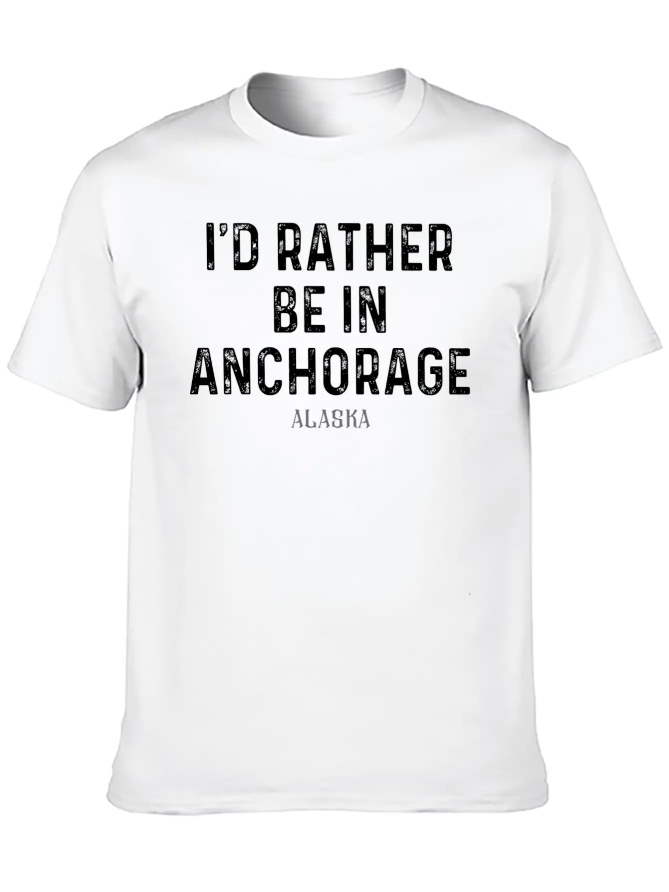 I'D Rather Be In Anchorage Alaa Unisex Short Sleeve Soft Cotton T-Shirt – Casual Everyday Wear