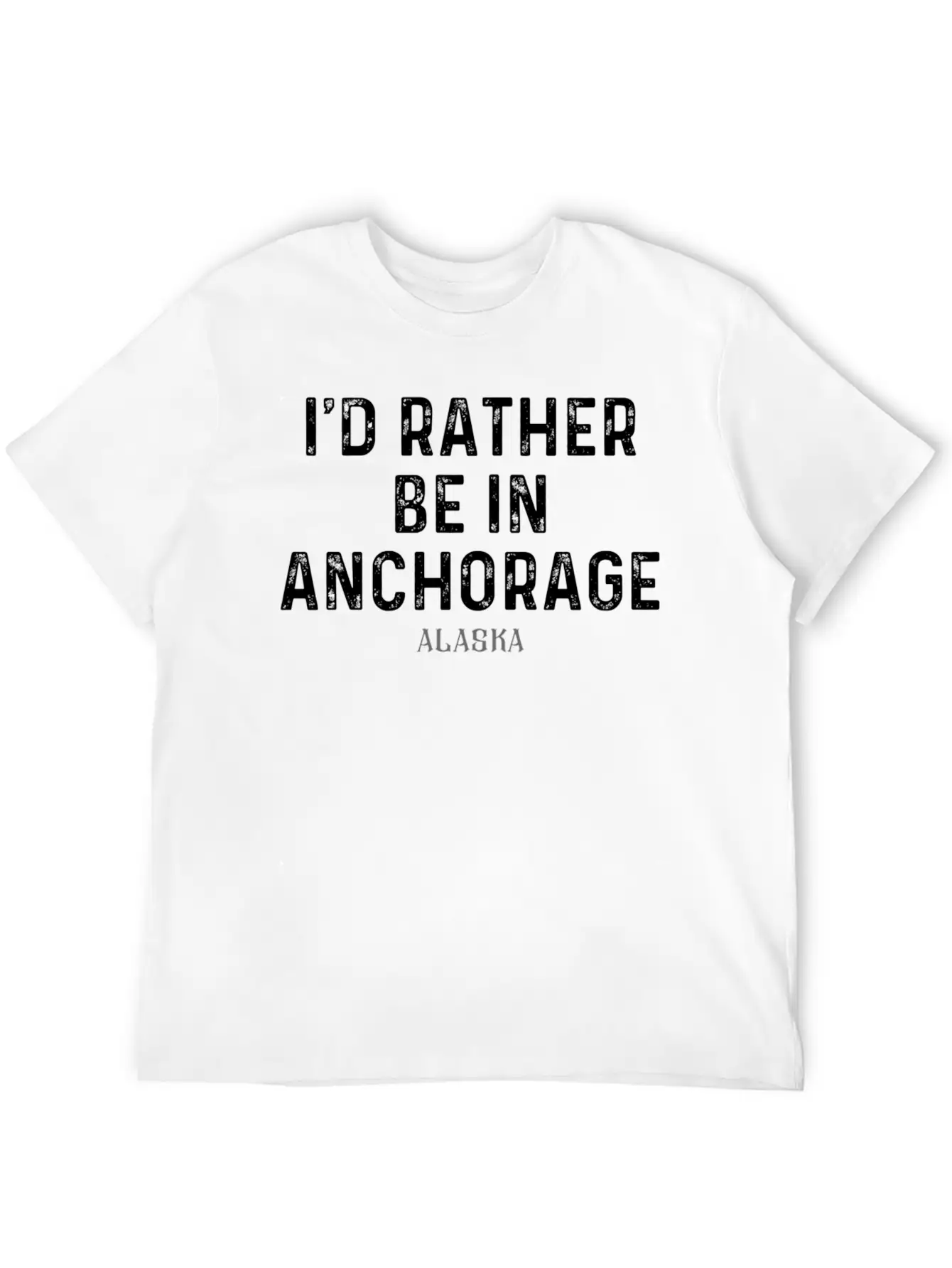 I'D Rather Be In Anchorage Alaa Unisex Short Sleeve Soft Cotton T-Shirt – Casual Everyday Wear