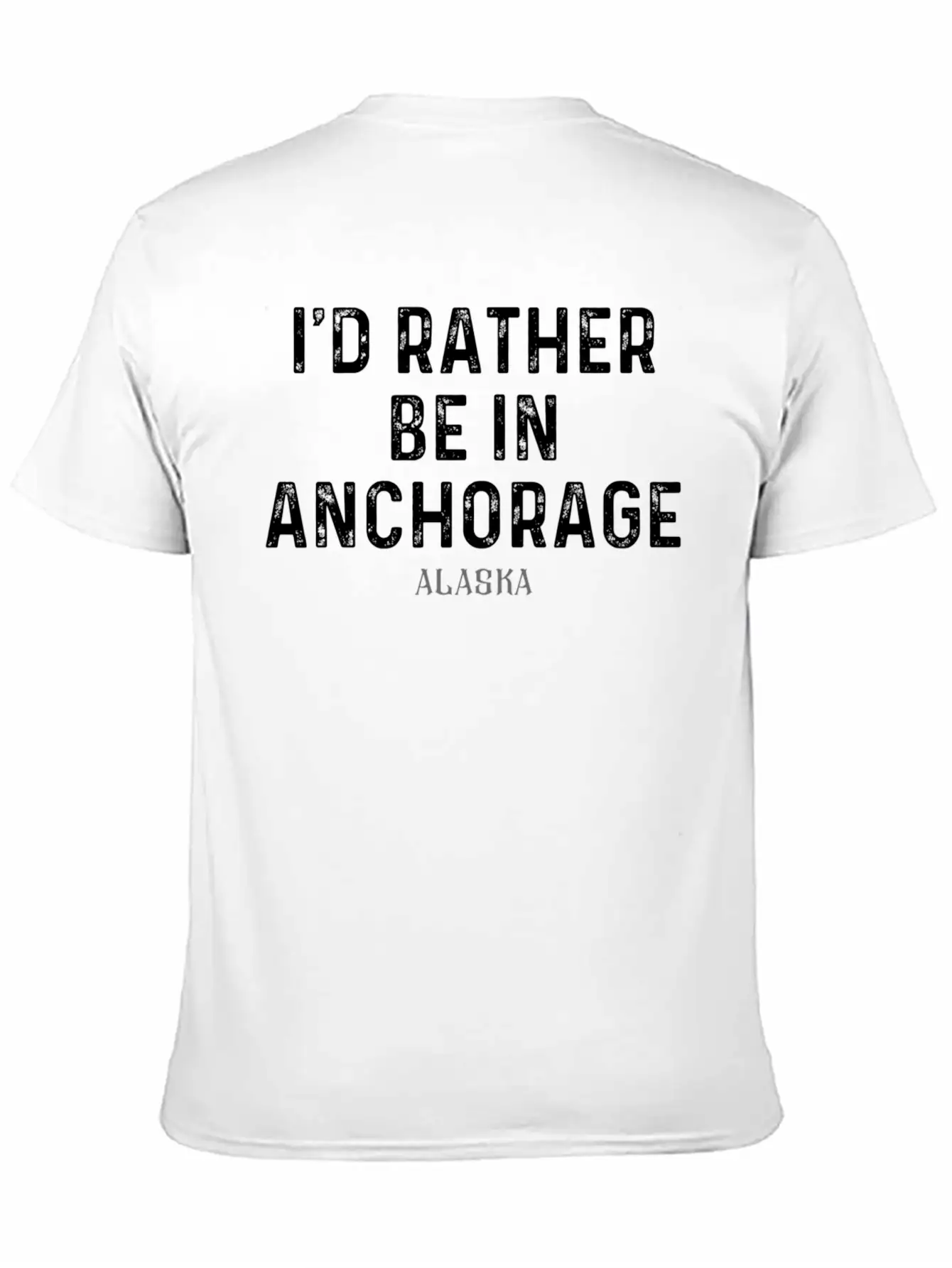 I'D Rather Be In Anchorage Alaa Unisex Short Sleeve Soft Cotton T-Shirt – Casual Everyday Wear
