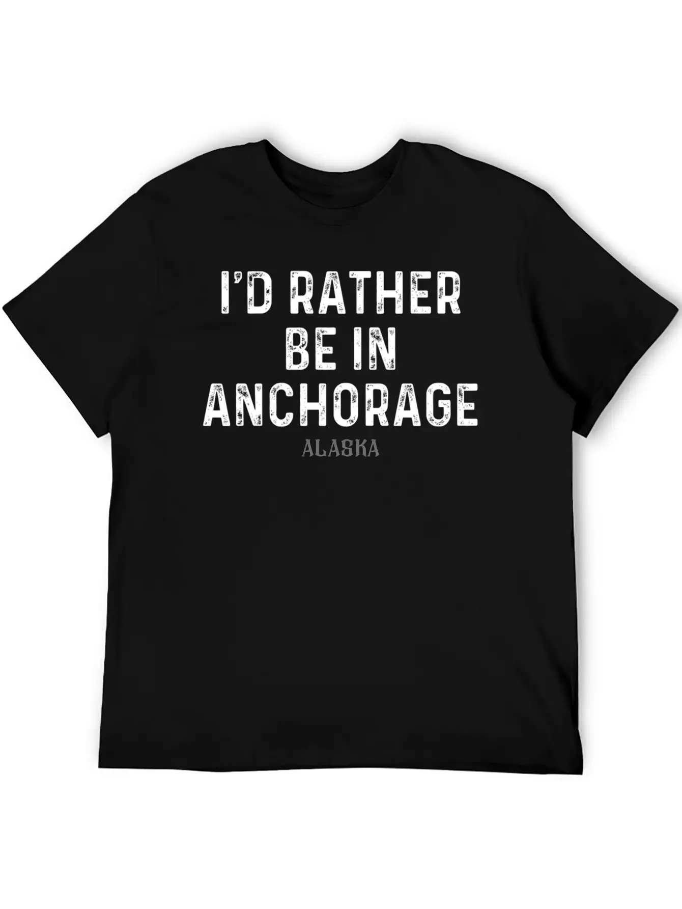 I'D Rather Be In Anchorage Alaa Unisex Short Sleeve Soft Cotton T-Shirt – Casual Everyday Wear