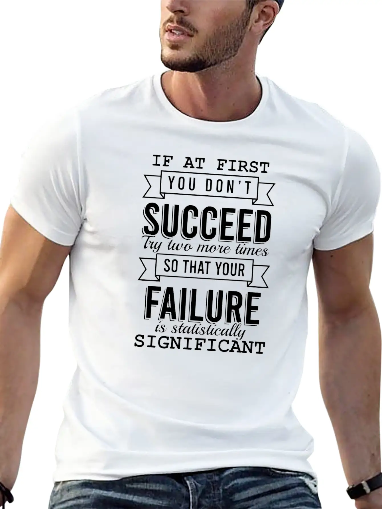 "If At First You Don't Succeed, Try Two More Basic Graphic T-Shirt – Daily Comfort In Soft Cotton