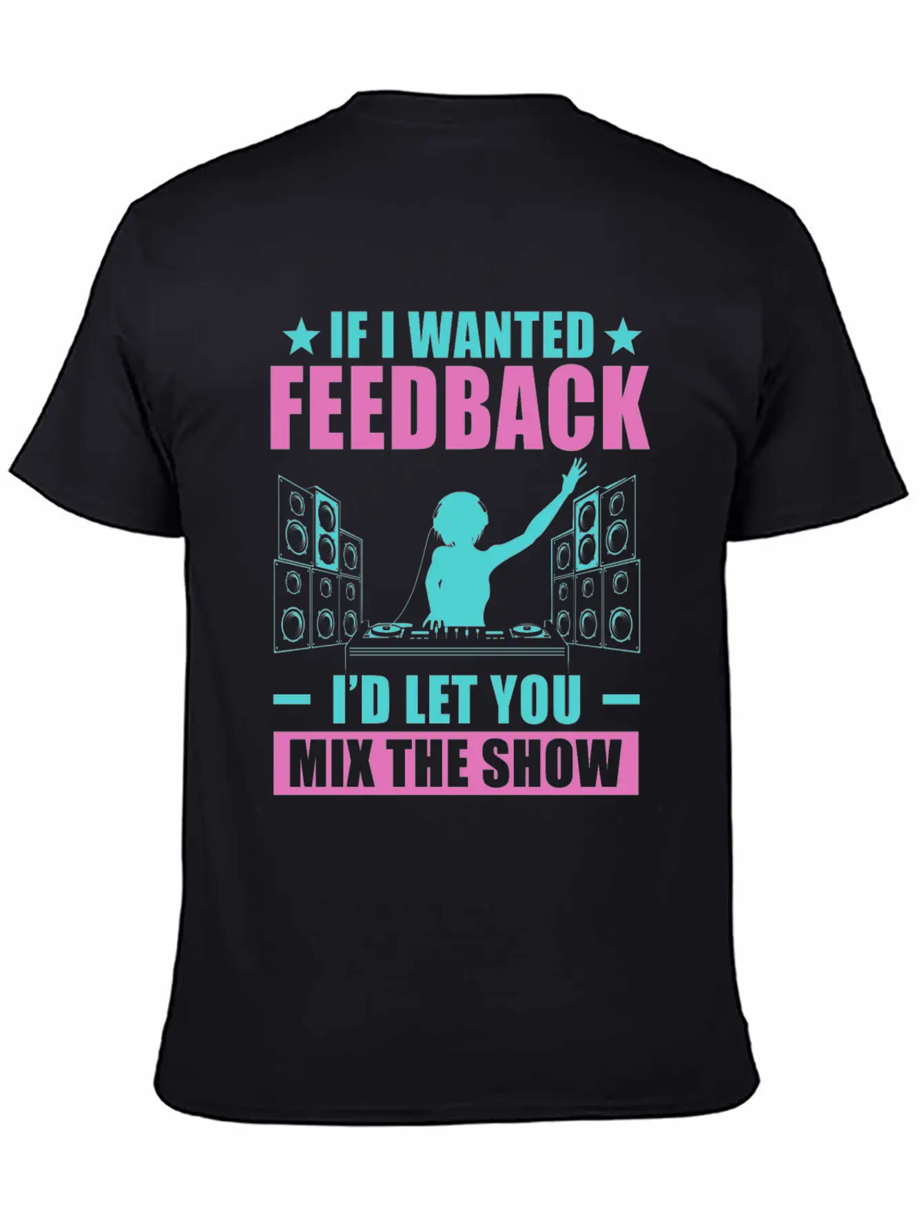 If I Wanted Feedback Sound Engineer Comfortable Minimalist Graphic Tee – Summer Style Essential