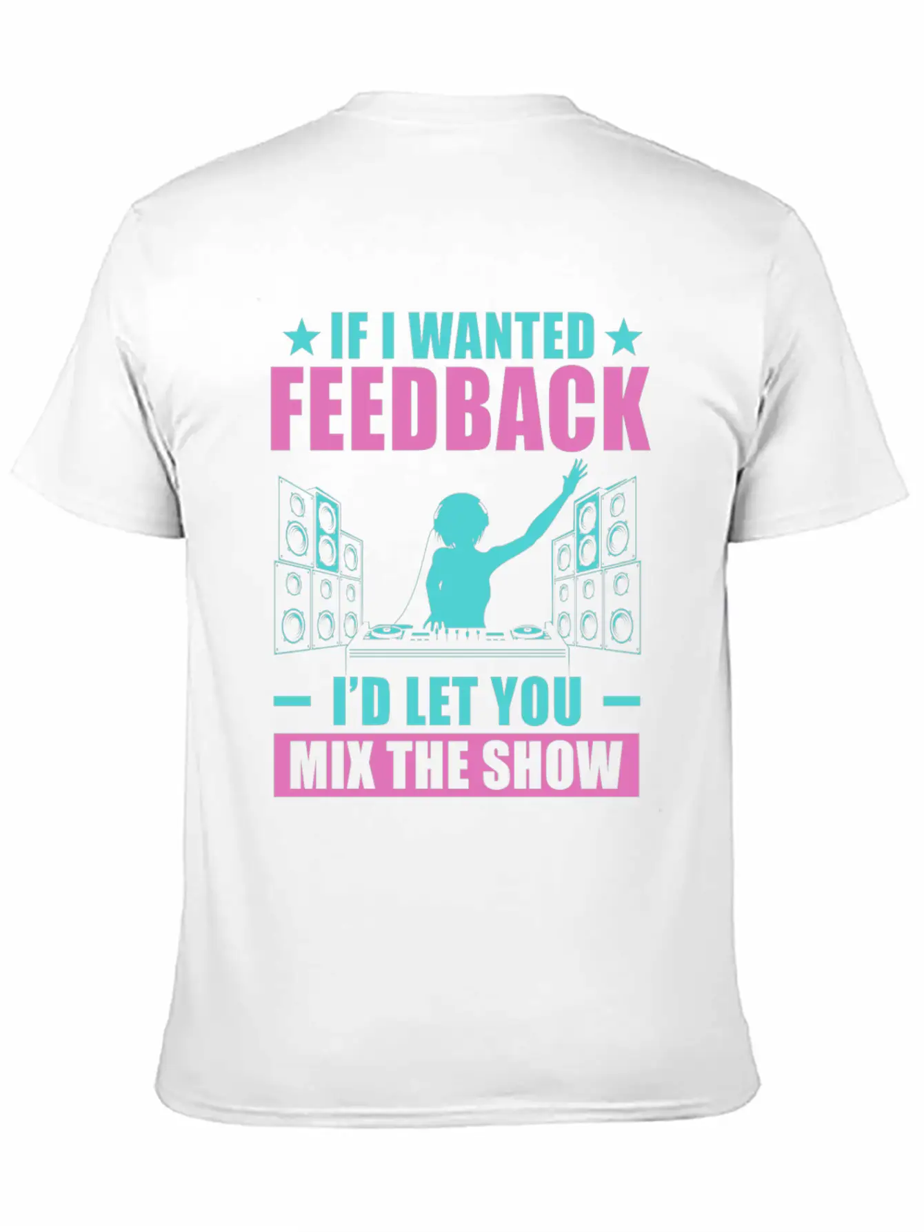 If I Wanted Feedback Sound Engineer Comfortable Minimalist Graphic Tee – Summer Style Essential