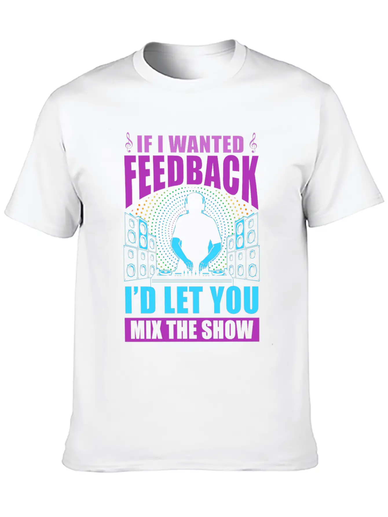 If I Wanted Feedback Sound Engineer Unisex Casual T-Shirt – Clean Design For Daily Comfort