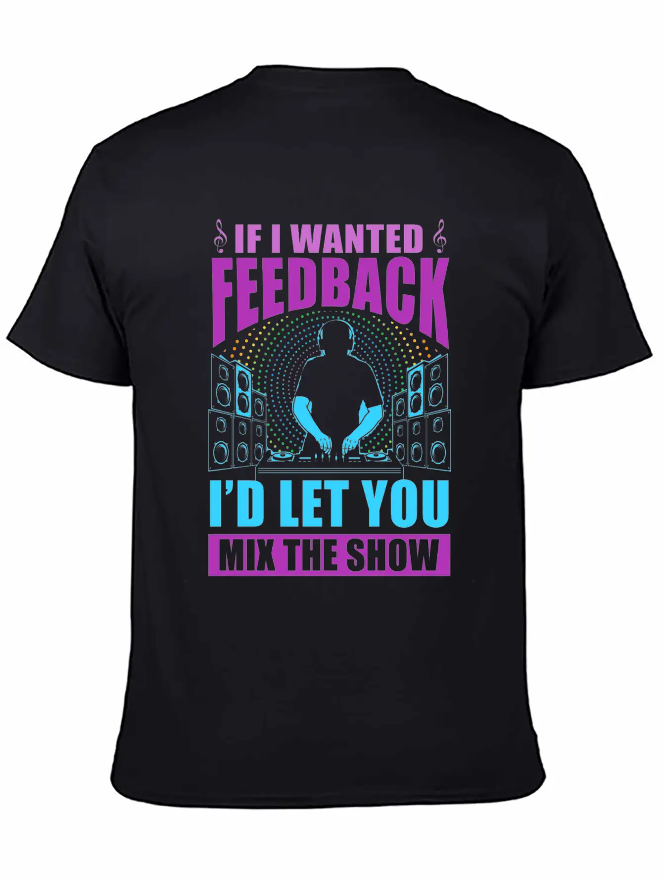 If I Wanted Feedback Sound Engineer Unisex Casual T-Shirt – Clean Design For Daily Comfort