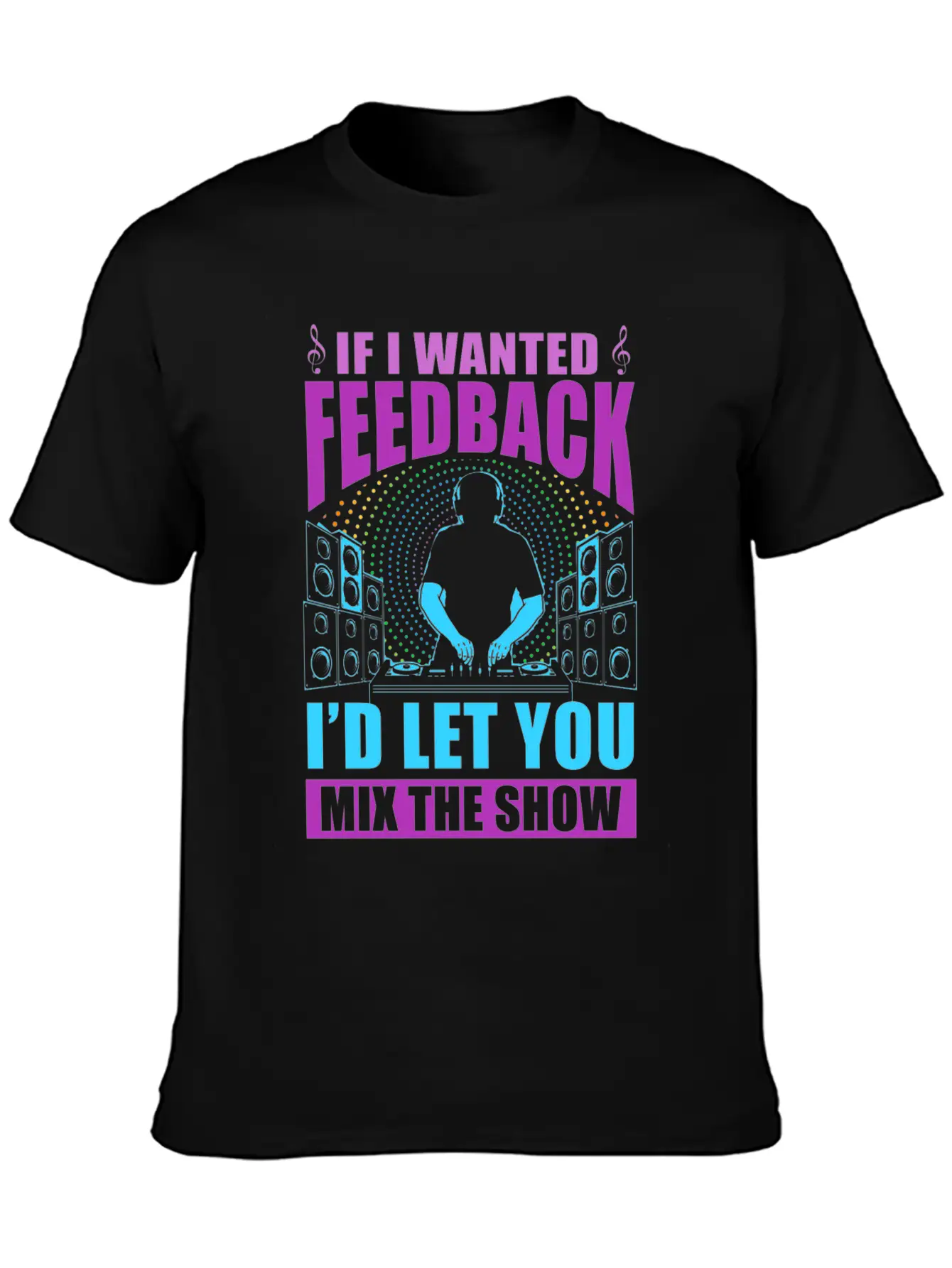 If I Wanted Feedback Sound Engineer Unisex Casual T-Shirt – Clean Design For Daily Comfort