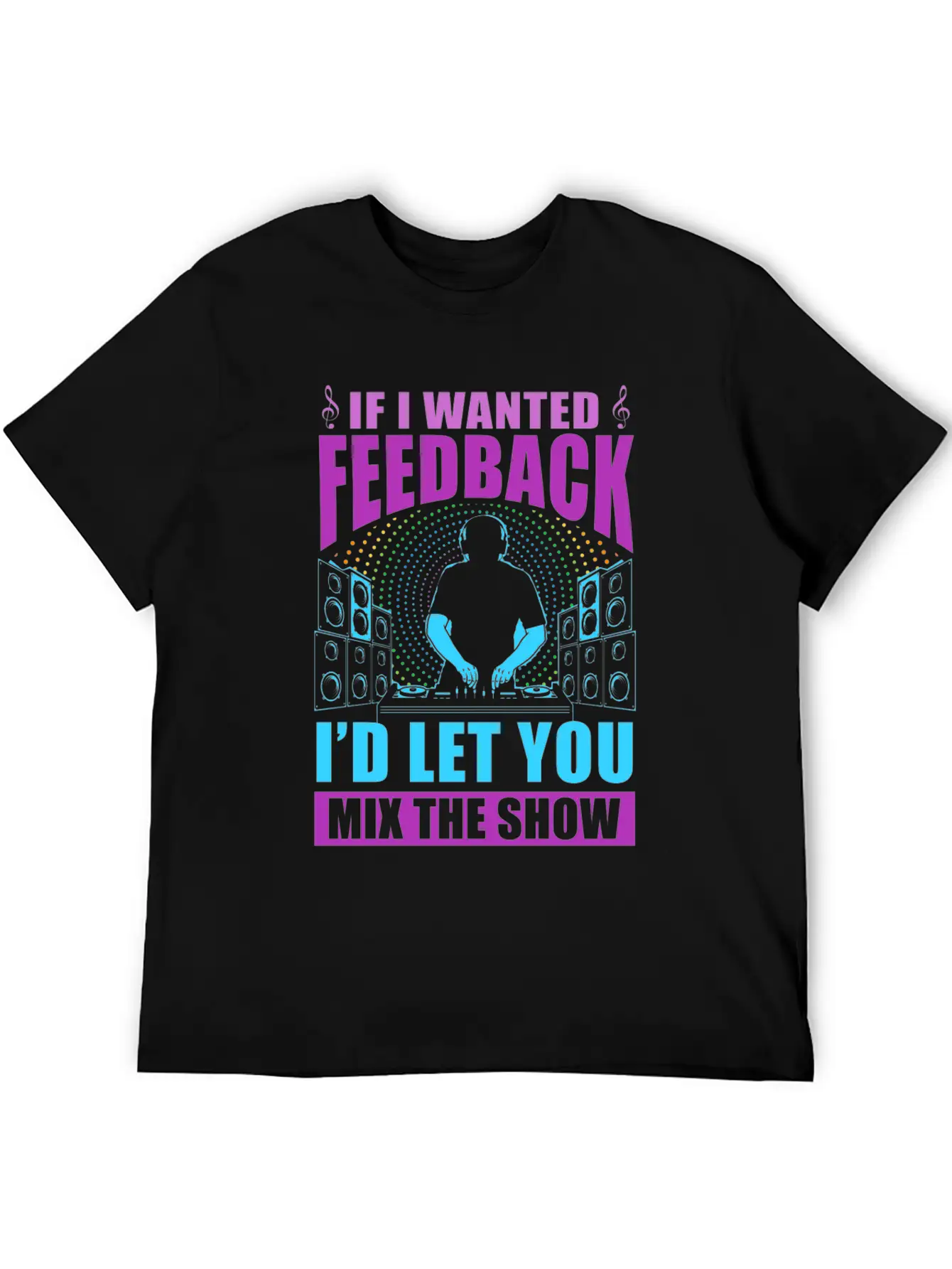 If I Wanted Feedback Sound Engineer Unisex Casual T-Shirt – Clean Design For Daily Comfort