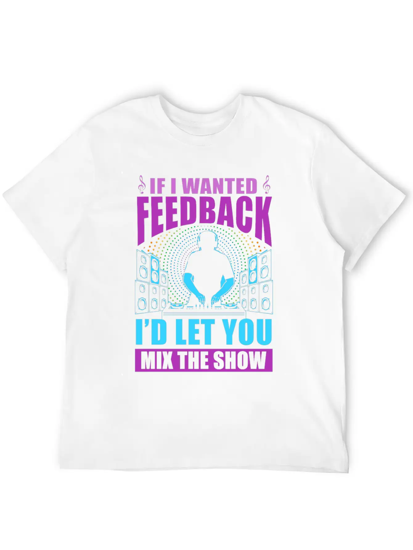 If I Wanted Feedback Sound Engineer Unisex Casual T-Shirt – Clean Design For Daily Comfort
