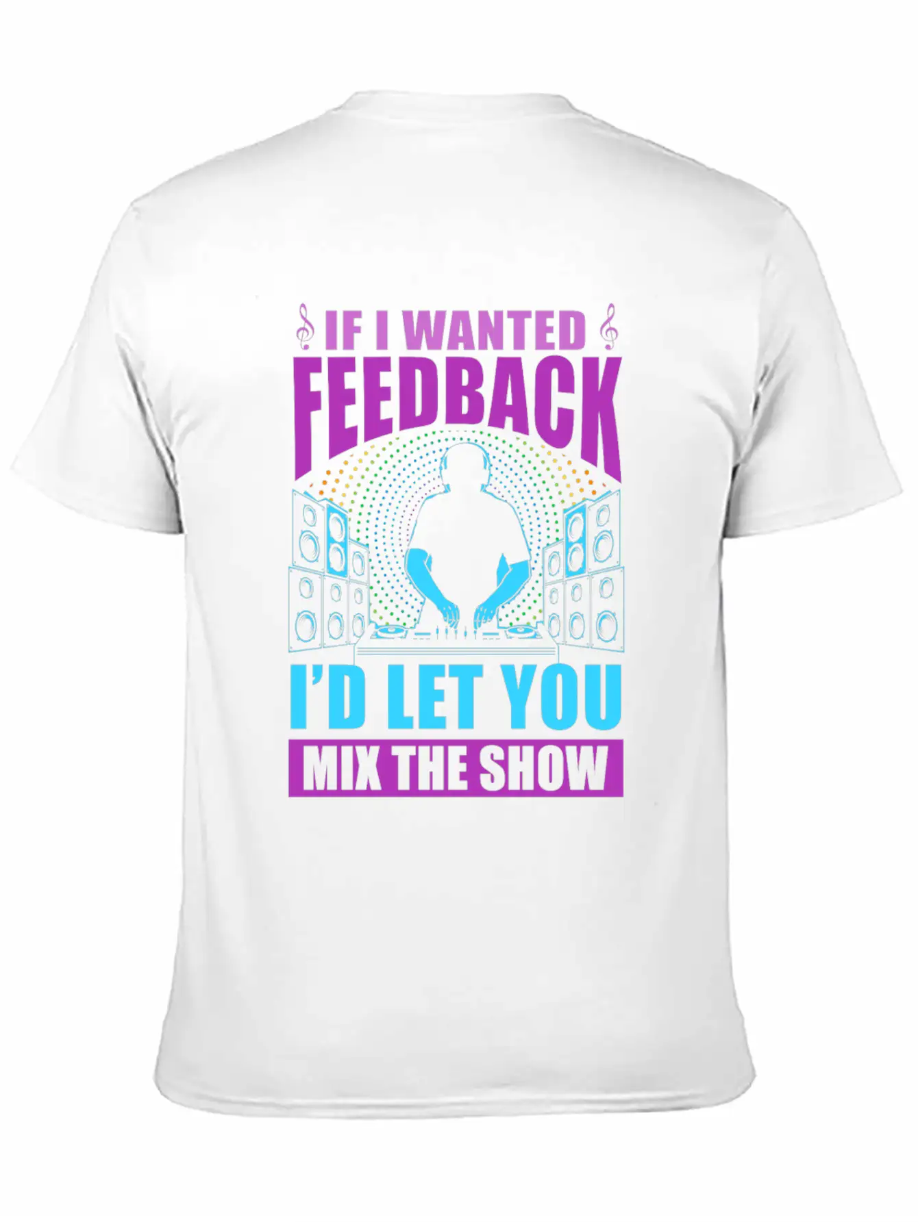 If I Wanted Feedback Sound Engineer Unisex Casual T-Shirt – Clean Design For Daily Comfort
