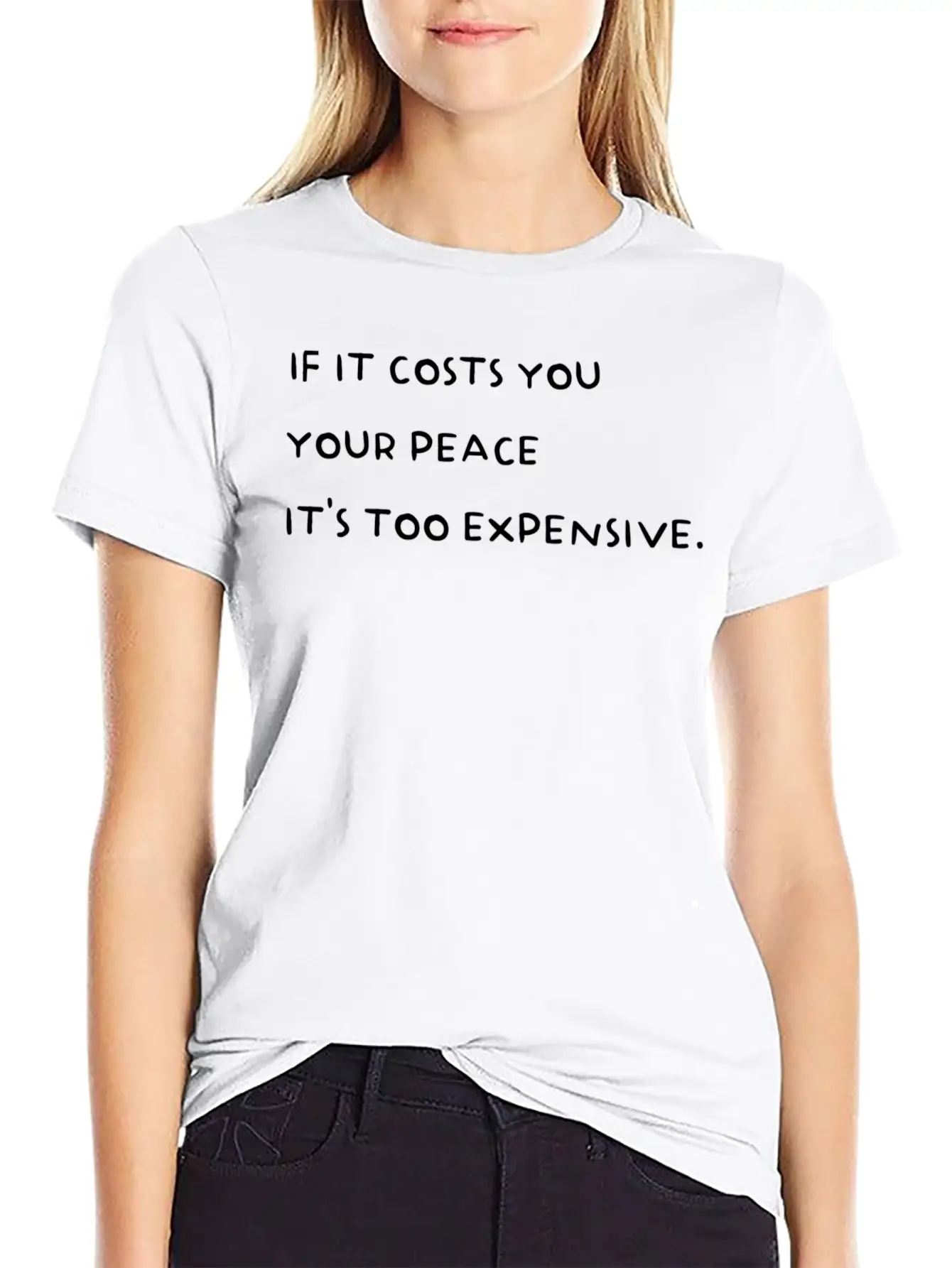 If It Costs You Your Peace It'S Too Expensive Stylish Everyday T-Shirt – Unisex Basic Cotton Tee
