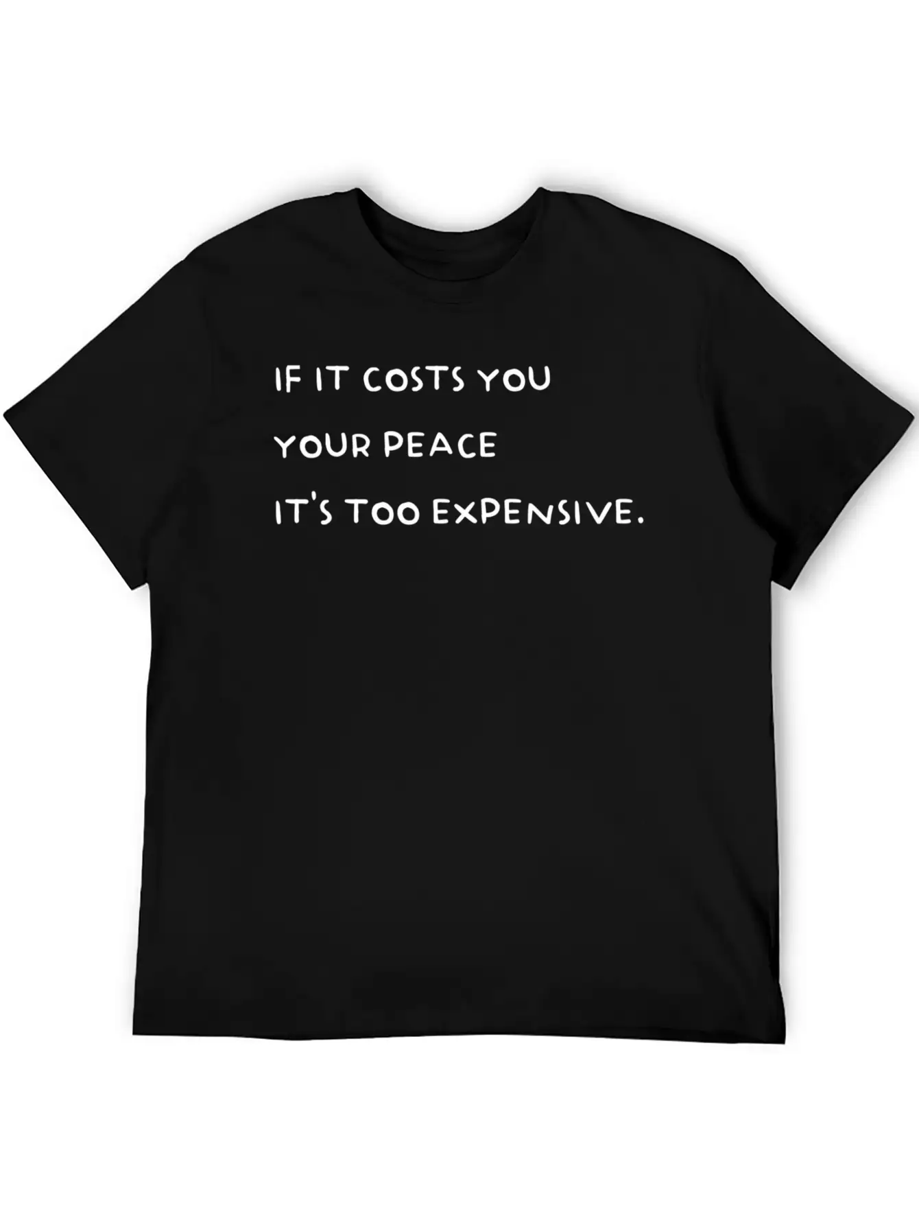If It Costs You Your Peace It'S Too Expensive Stylish Everyday T-Shirt – Unisex Basic Cotton Tee