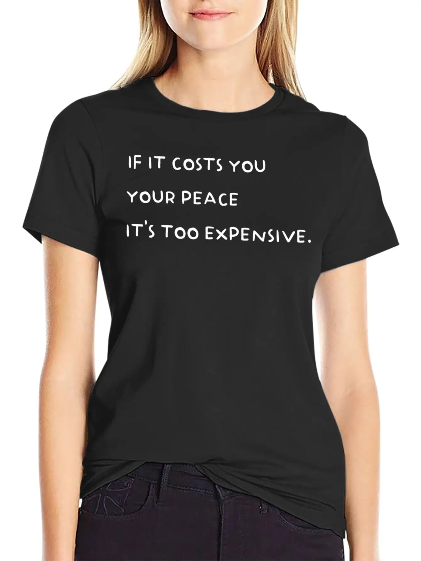 If It Costs You Your Peace It'S Too Expensive Stylish Everyday T-Shirt – Unisex Basic Cotton Tee