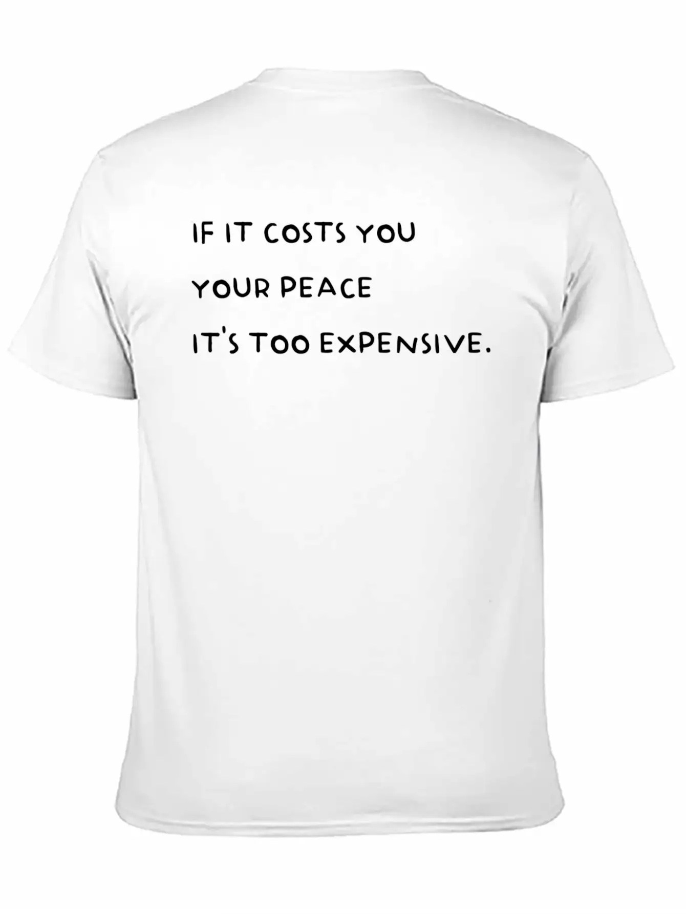 If It Costs You Your Peace It'S Too Expensive Stylish Everyday T-Shirt – Unisex Basic Cotton Tee