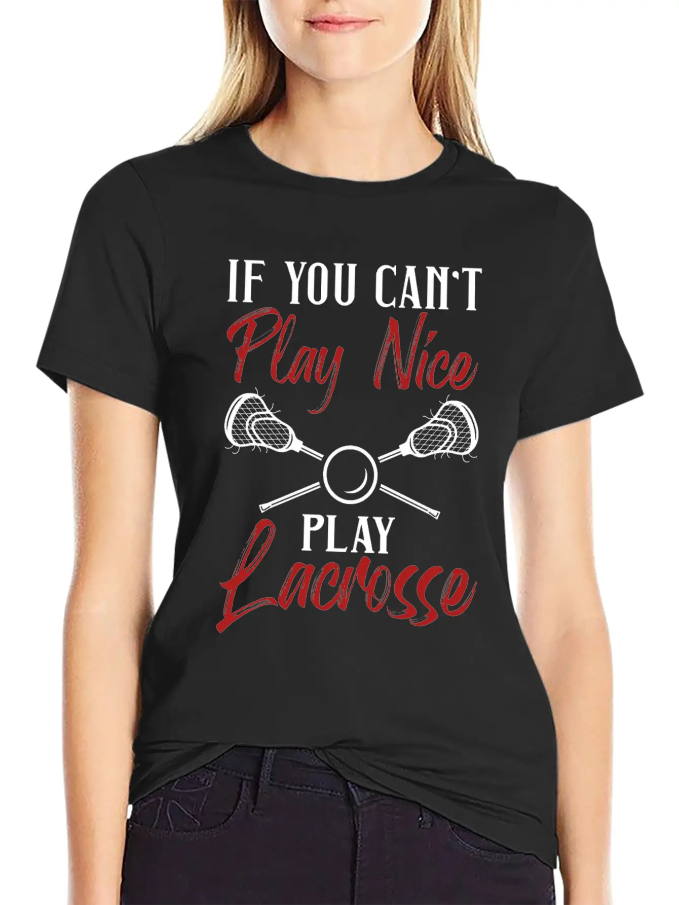 If You Can't Play Nice Play Lacrosse Laxer Laxing Relaxed Everyday Tee – Lightweight And Durable Cotton