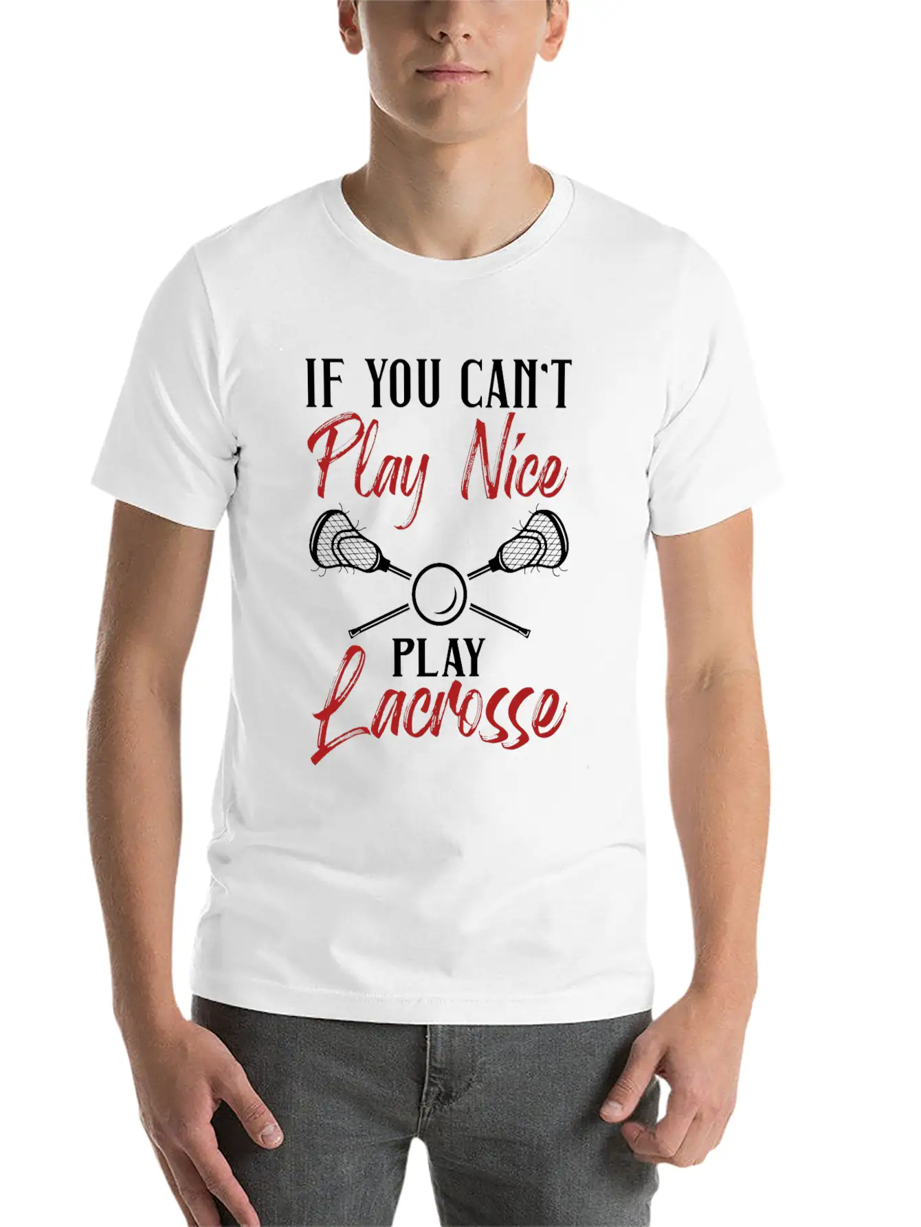 If You Can't Play Nice Play Lacrosse Laxer Laxing Relaxed Everyday Tee – Lightweight And Durable Cotton