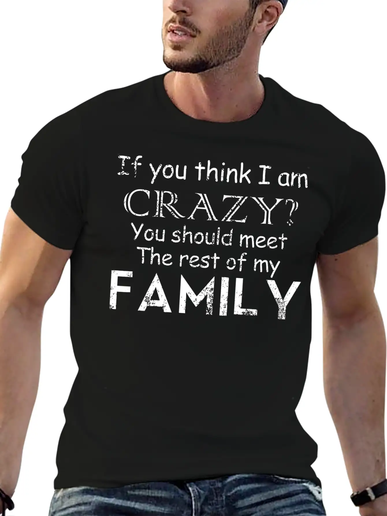 If You Think I 039 M Crazy See The Rest Of My Fam Unisex Short Sleeve Soft Cotton T-Shirt – Casual Everyday Wear