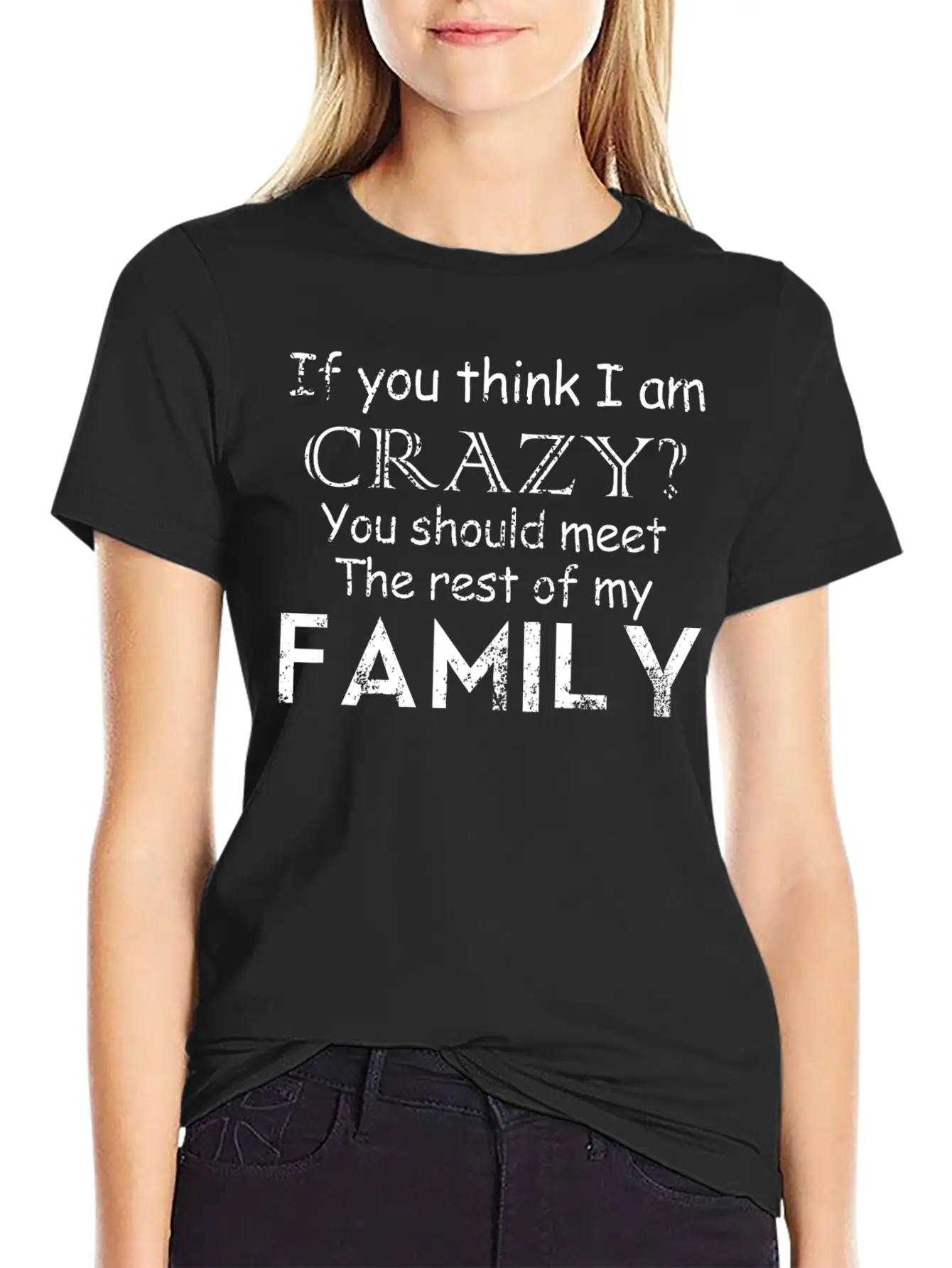 If You Think I 039 M Crazy See The Rest Of My Fam Unisex Short Sleeve Soft Cotton T-Shirt – Casual Everyday Wear