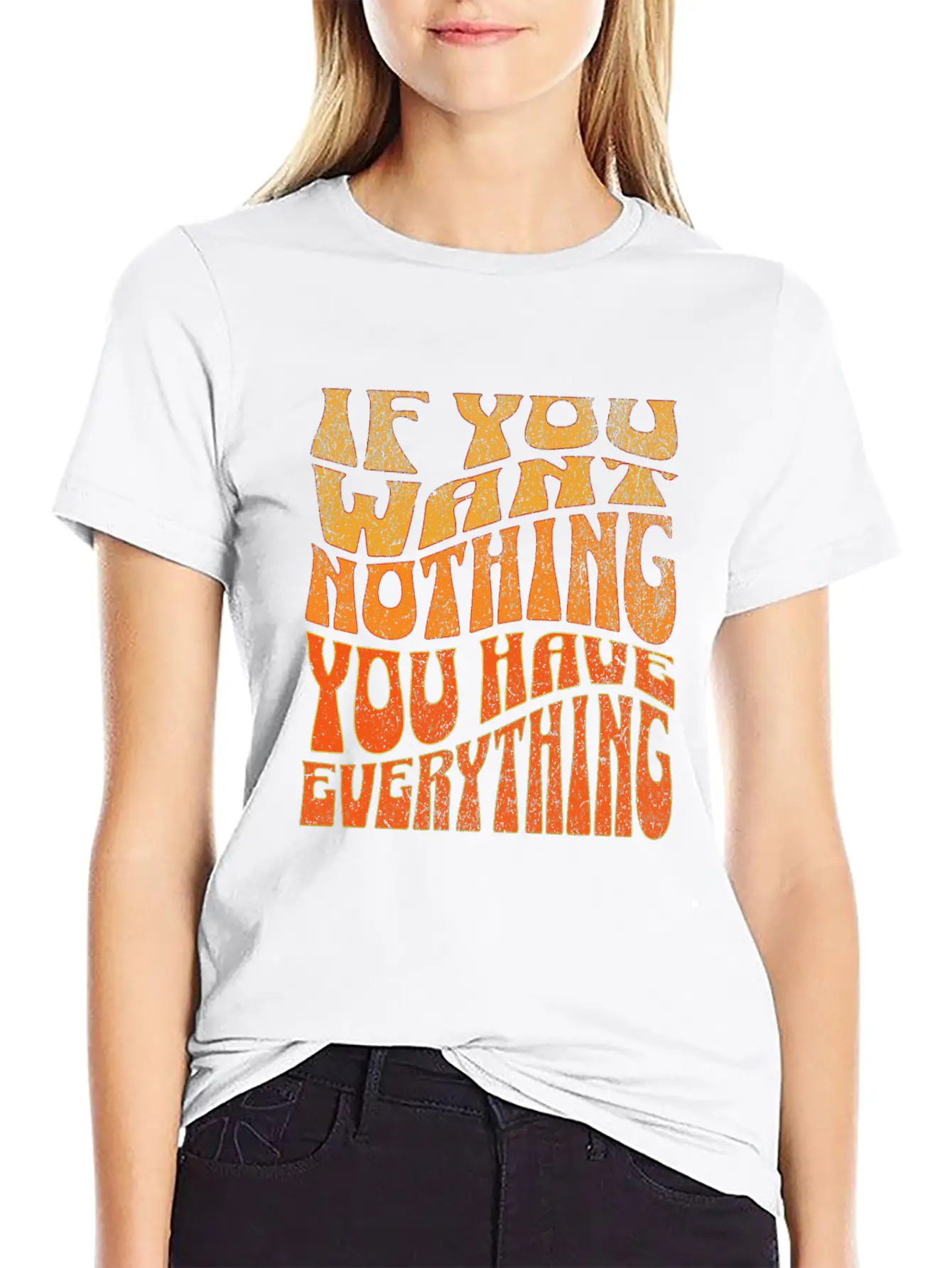 If You Want Nothing, You Have Everything Unisex Short Sleeve Soft Cotton T-Shirt – Casual Everyday Wear