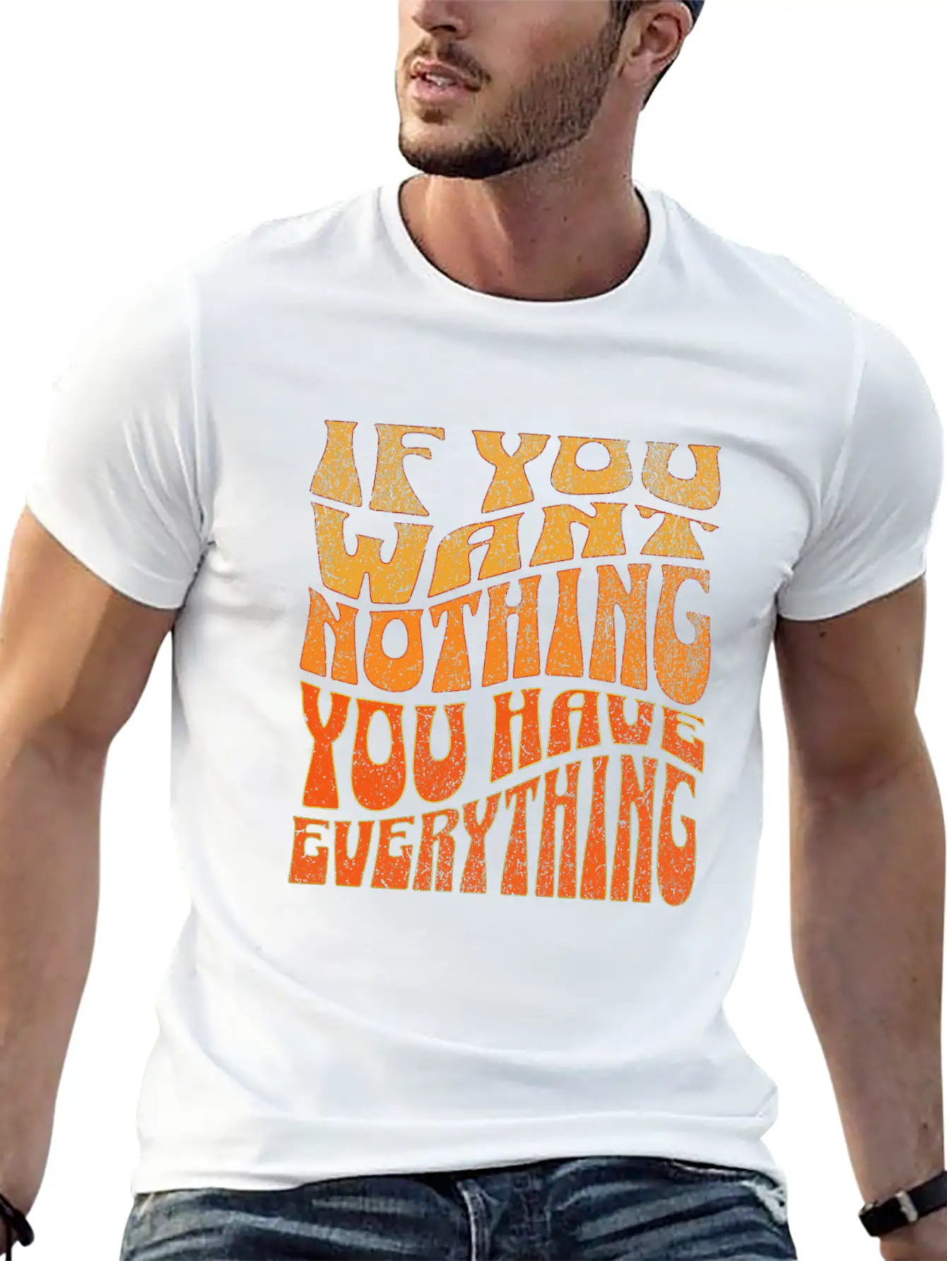 If You Want Nothing, You Have Everything Unisex Short Sleeve Soft Cotton T-Shirt – Casual Everyday Wear