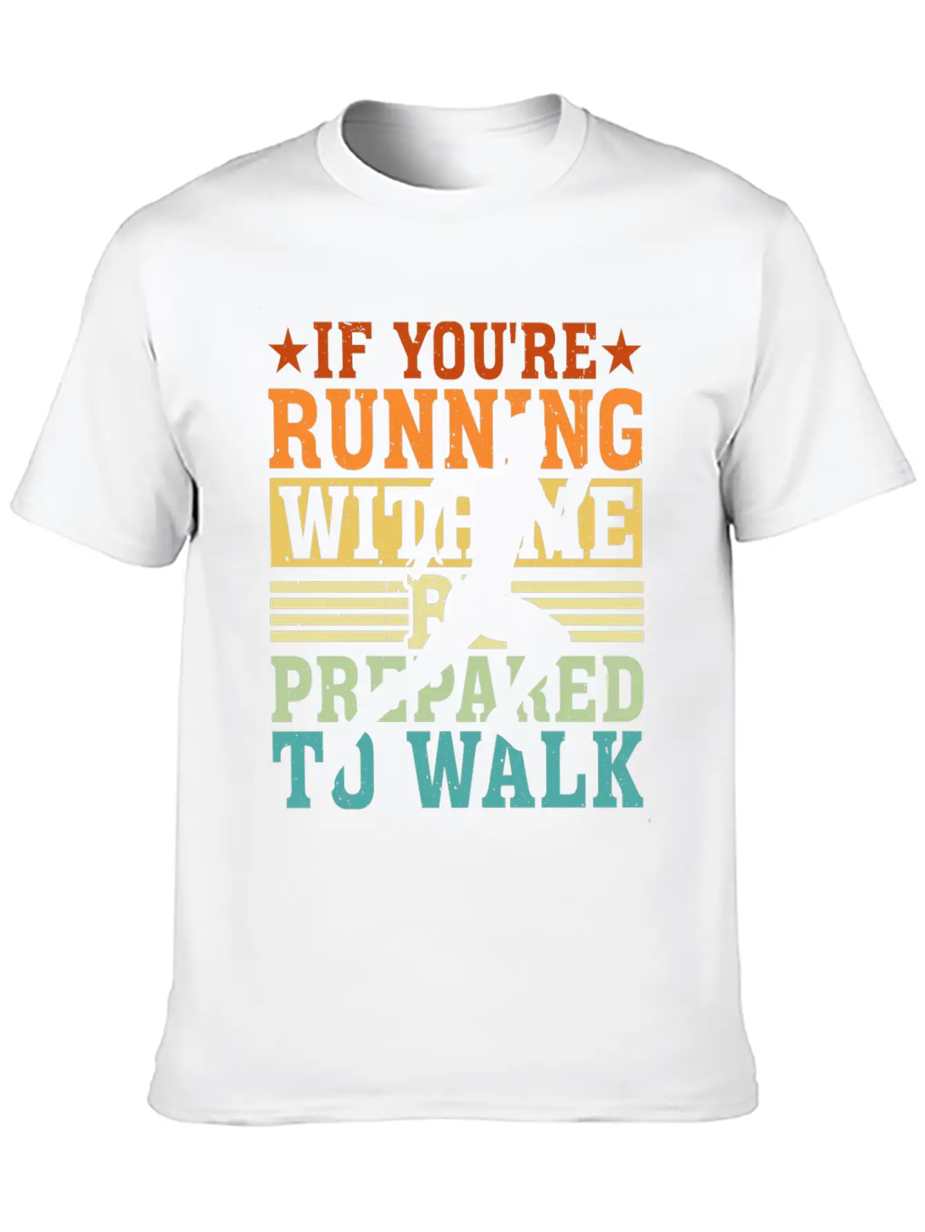 If You're Running With Me, Be Prepared To Walk 5 Basic Graphic T-Shirt – Daily Comfort In Soft Cotton