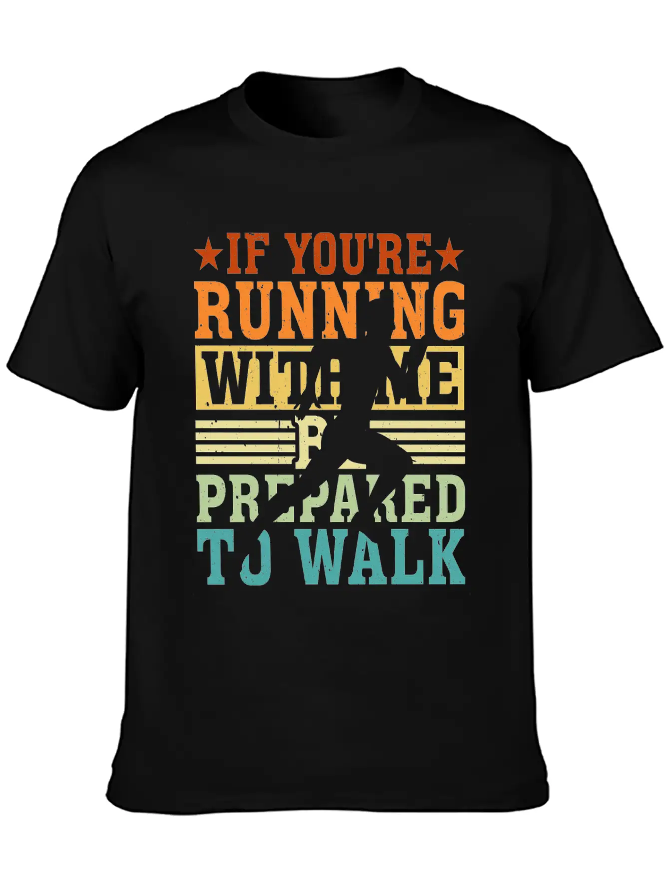 If You're Running With Me, Be Prepared To Walk 5 Basic Graphic T-Shirt – Daily Comfort In Soft Cotton