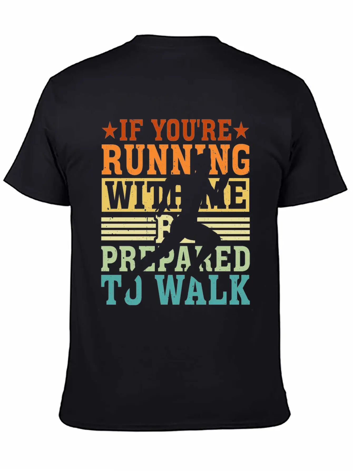 If You're Running With Me, Be Prepared To Walk 5 Basic Graphic T-Shirt – Daily Comfort In Soft Cotton