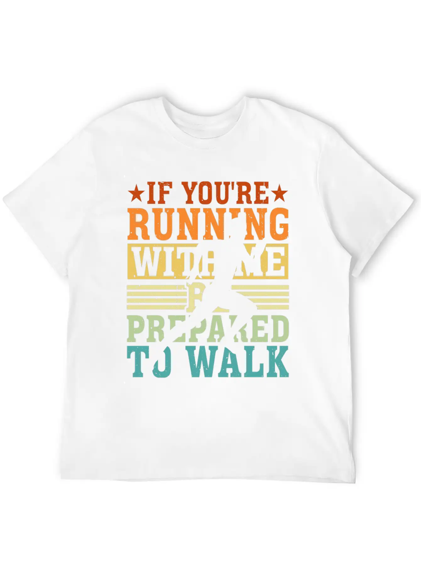 If You're Running With Me, Be Prepared To Walk 5 Basic Graphic T-Shirt – Daily Comfort In Soft Cotton
