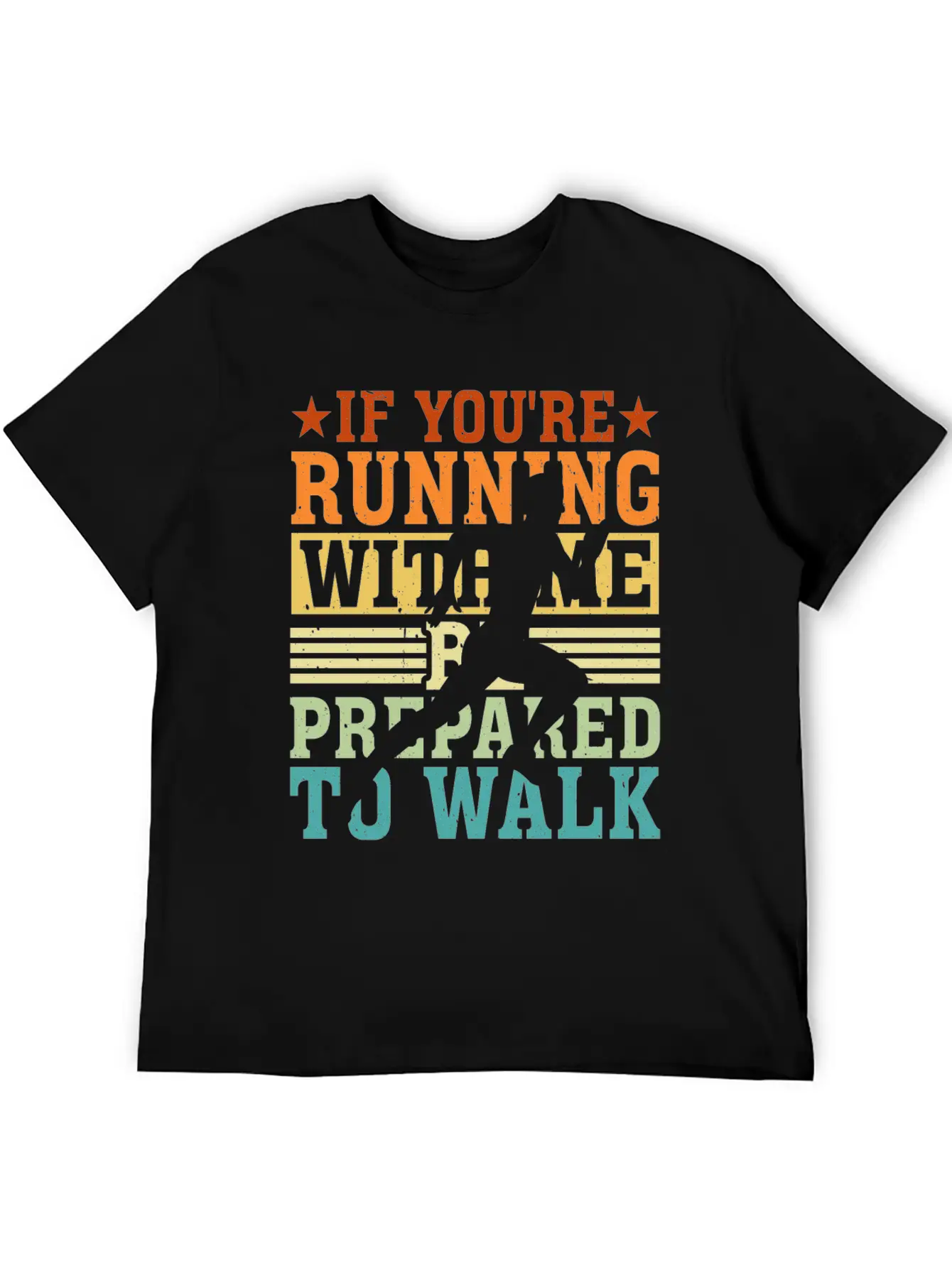 If You're Running With Me, Be Prepared To Walk 5 Basic Graphic T-Shirt – Daily Comfort In Soft Cotton