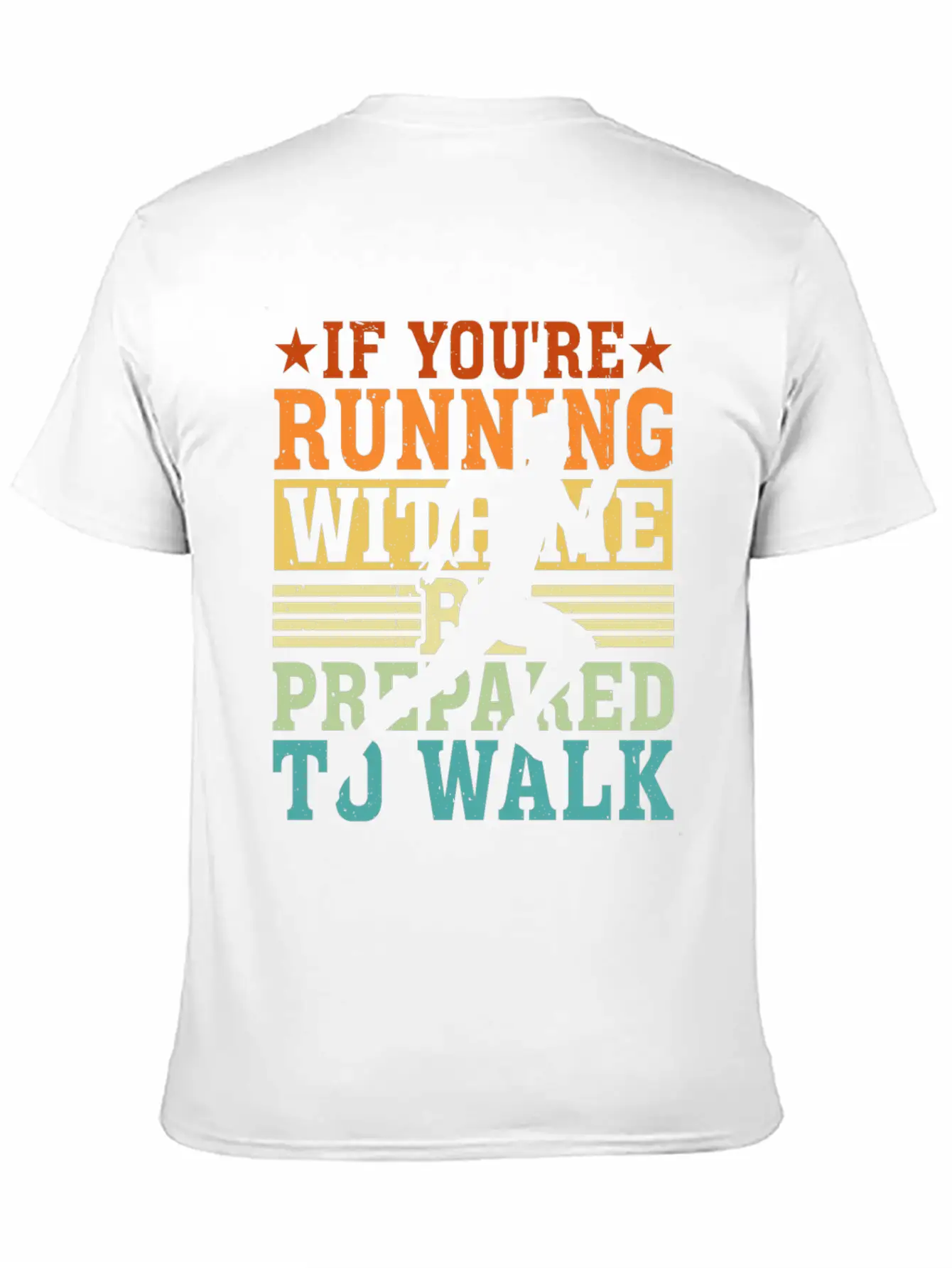 If You're Running With Me, Be Prepared To Walk 5 Basic Graphic T-Shirt – Daily Comfort In Soft Cotton