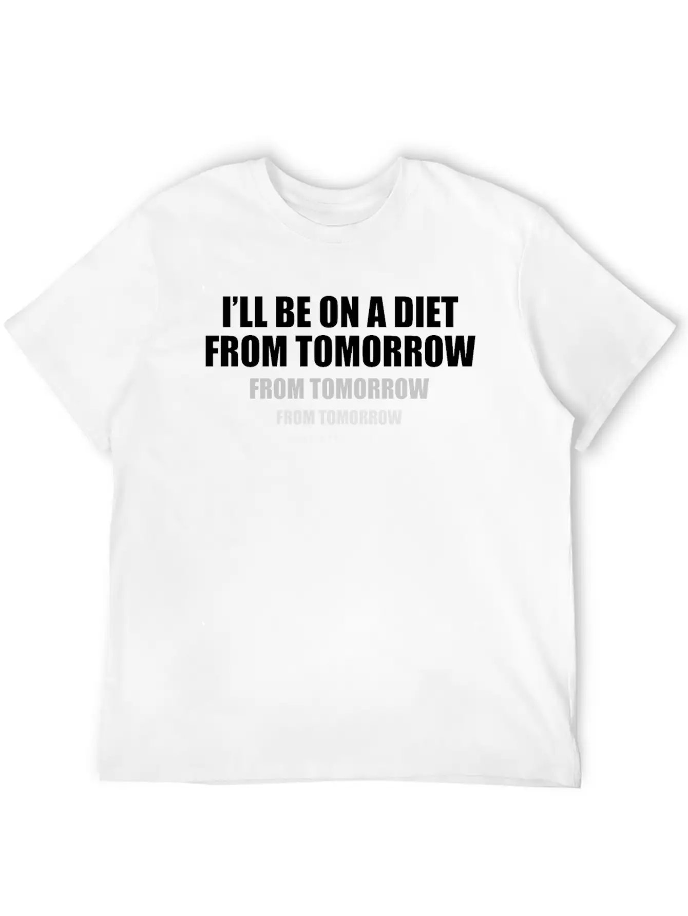 I'll Be On A Diet From Tomorrow From Tomorrow Stylish Everyday T-Shirt – Unisex Basic Cotton Tee