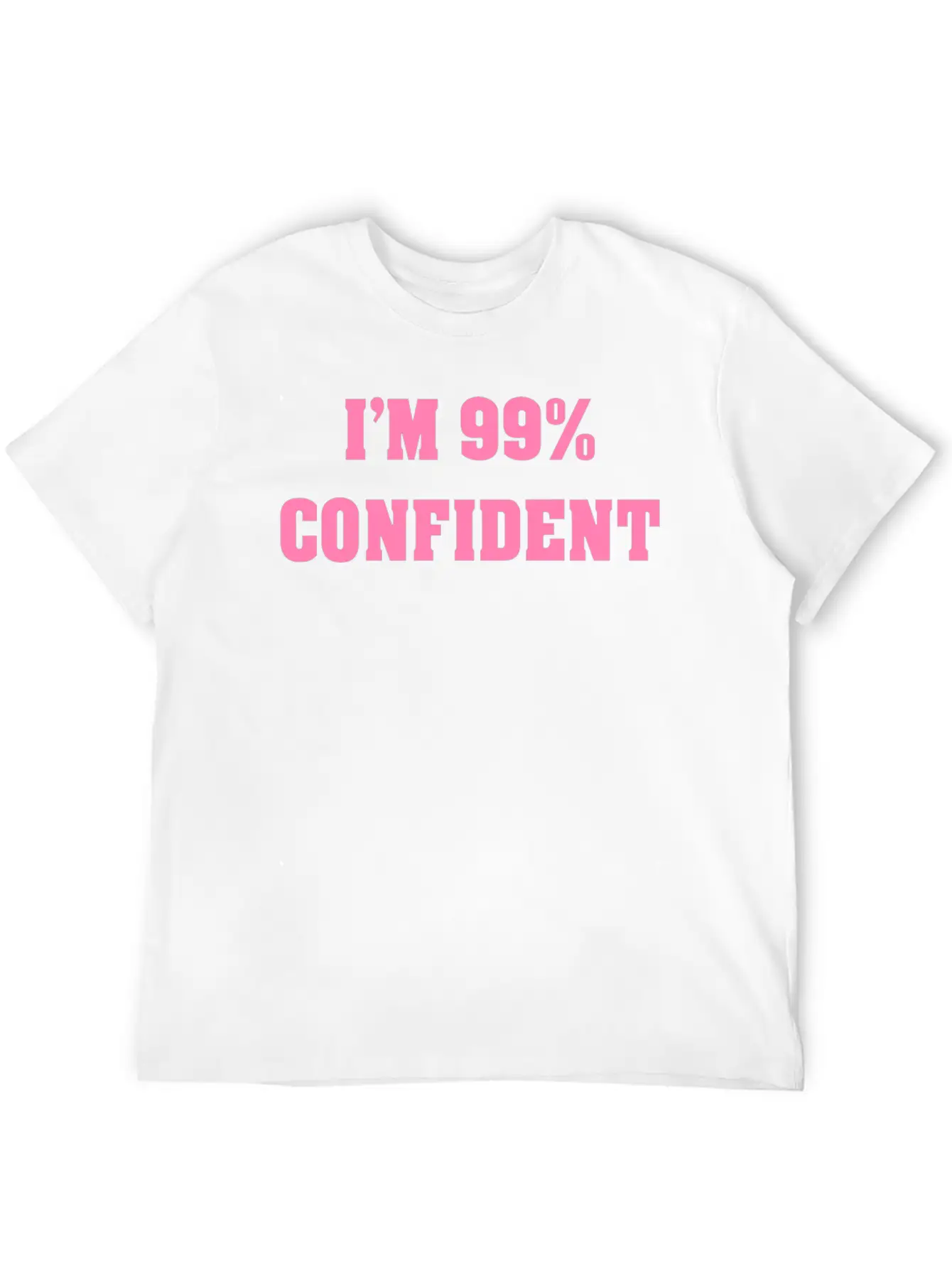 I'M 99% CONFIDENT Basic Graphic T-Shirt – Daily Comfort In Soft Cotton