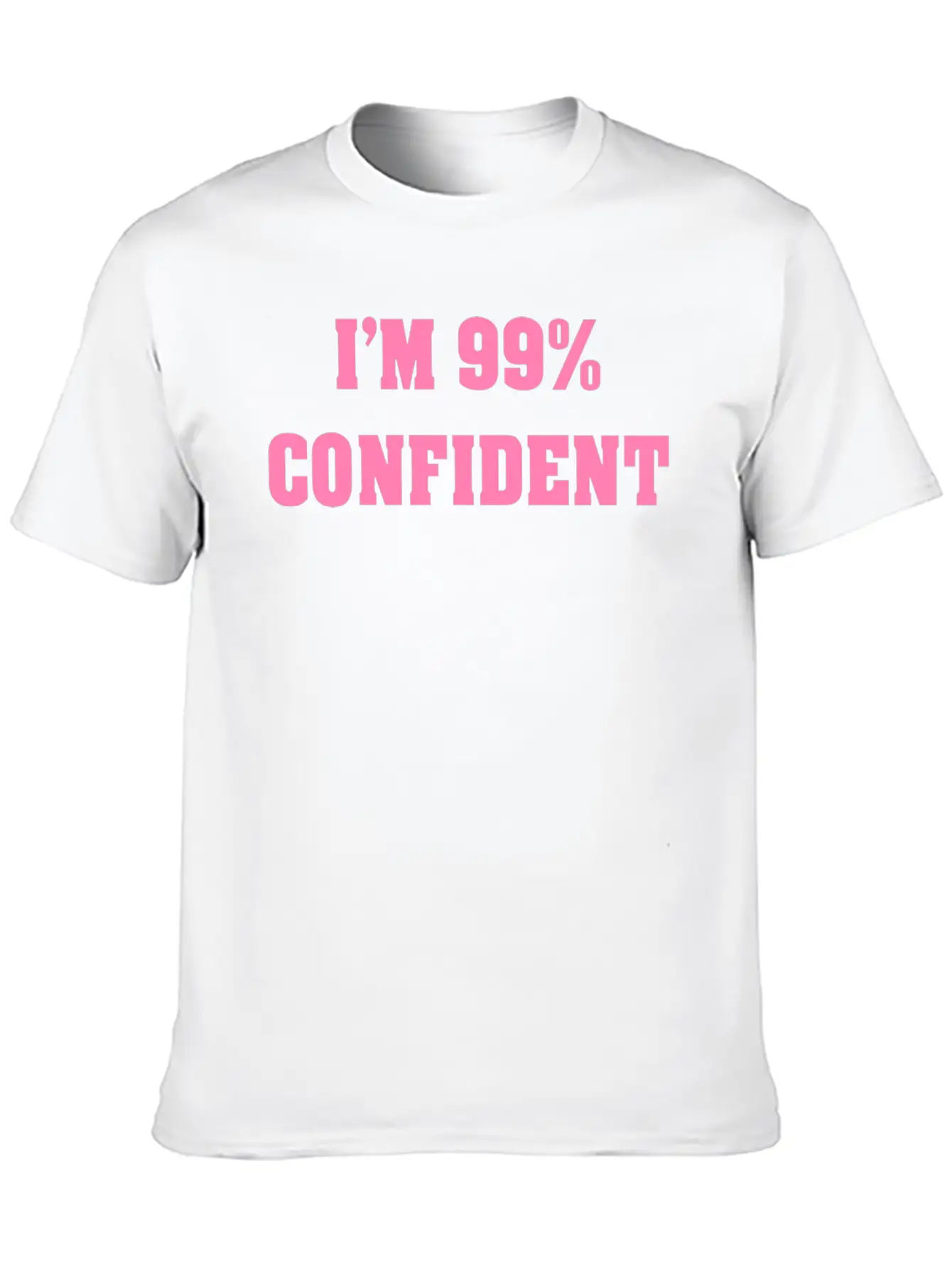 I'M 99% CONFIDENT Basic Graphic T-Shirt – Daily Comfort In Soft Cotton