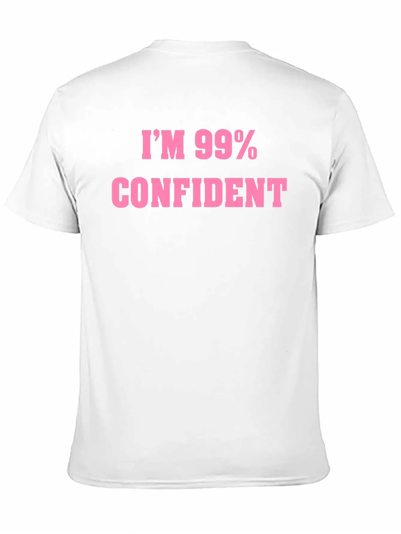 I'M 99% CONFIDENT Unisex Short Sleeve Soft Cotton T-Shirt – Casual Everyday Wear