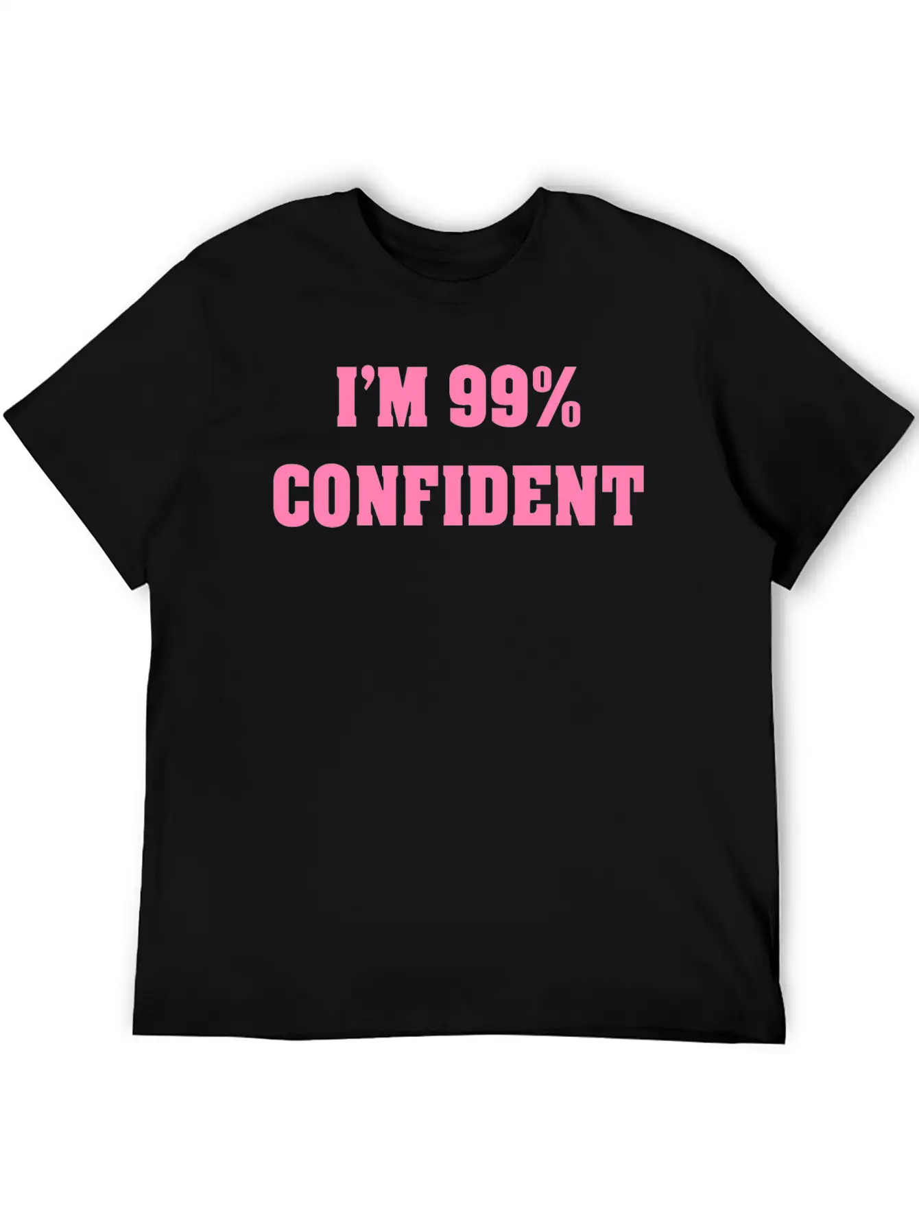 I'M 99% CONFIDENT Unisex Short Sleeve Soft Cotton T-Shirt – Casual Everyday Wear