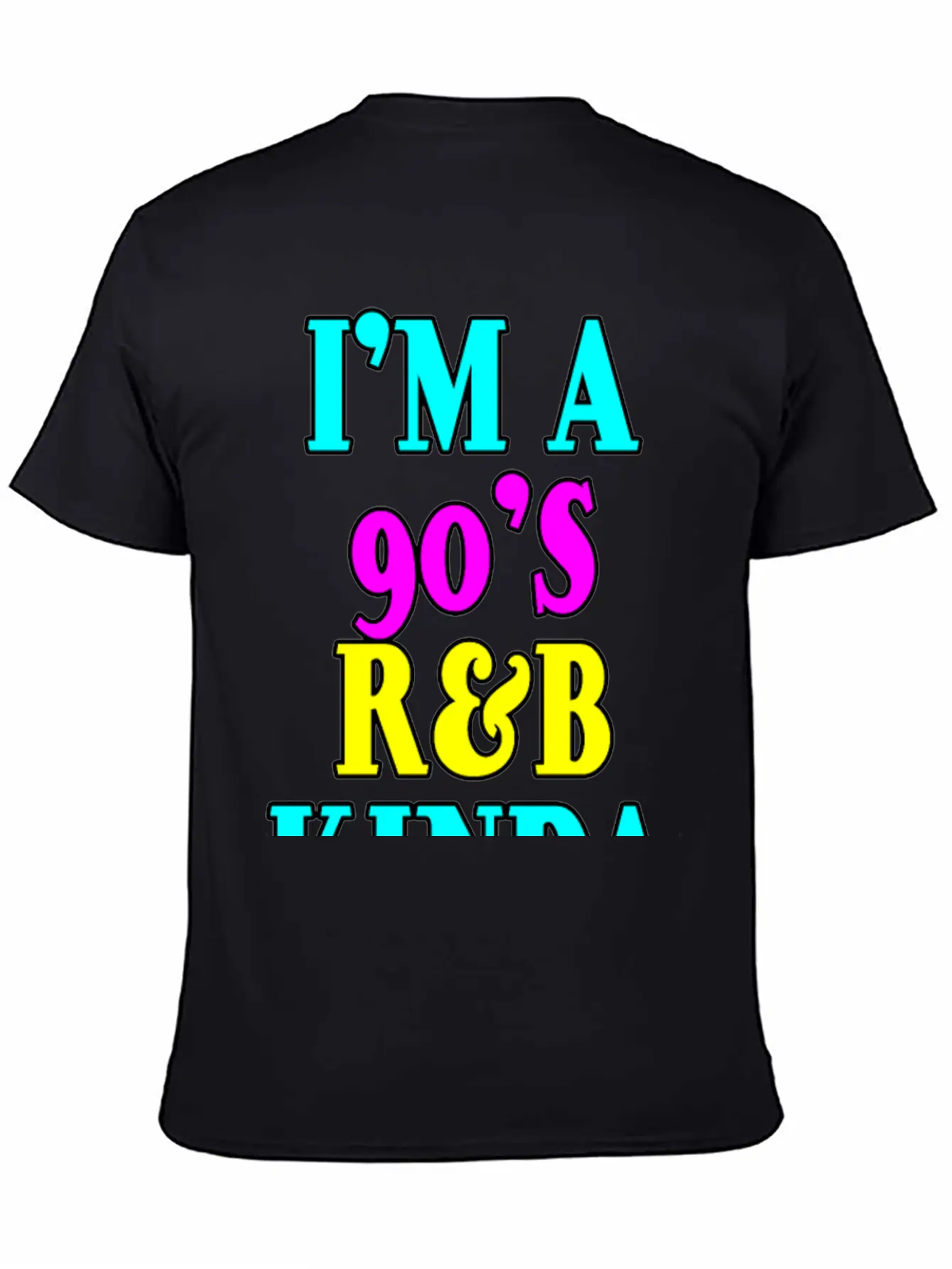 I'm A 90's R'b Kinda Girl 12 Unisex Short Sleeve Soft Cotton T-Shirt – Casual Everyday Wear