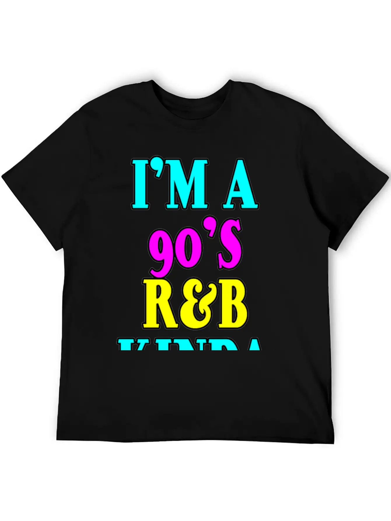 I'm A 90's R'b Kinda Girl 12 Unisex Short Sleeve Soft Cotton T-Shirt – Casual Everyday Wear