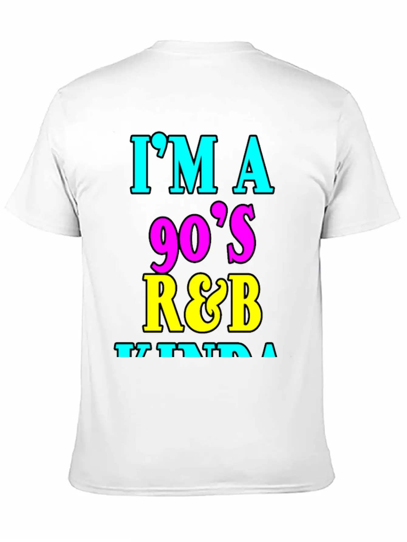 I'm A 90's R'b Kinda Girl 12 Unisex Short Sleeve Soft Cotton T-Shirt – Casual Everyday Wear