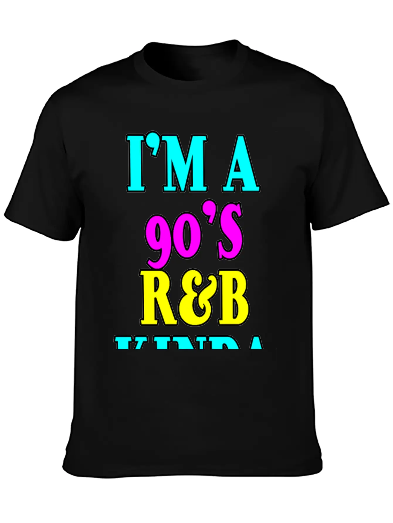 I'm A 90's R'b Kinda Girl 12 Unisex Short Sleeve Soft Cotton T-Shirt – Casual Everyday Wear