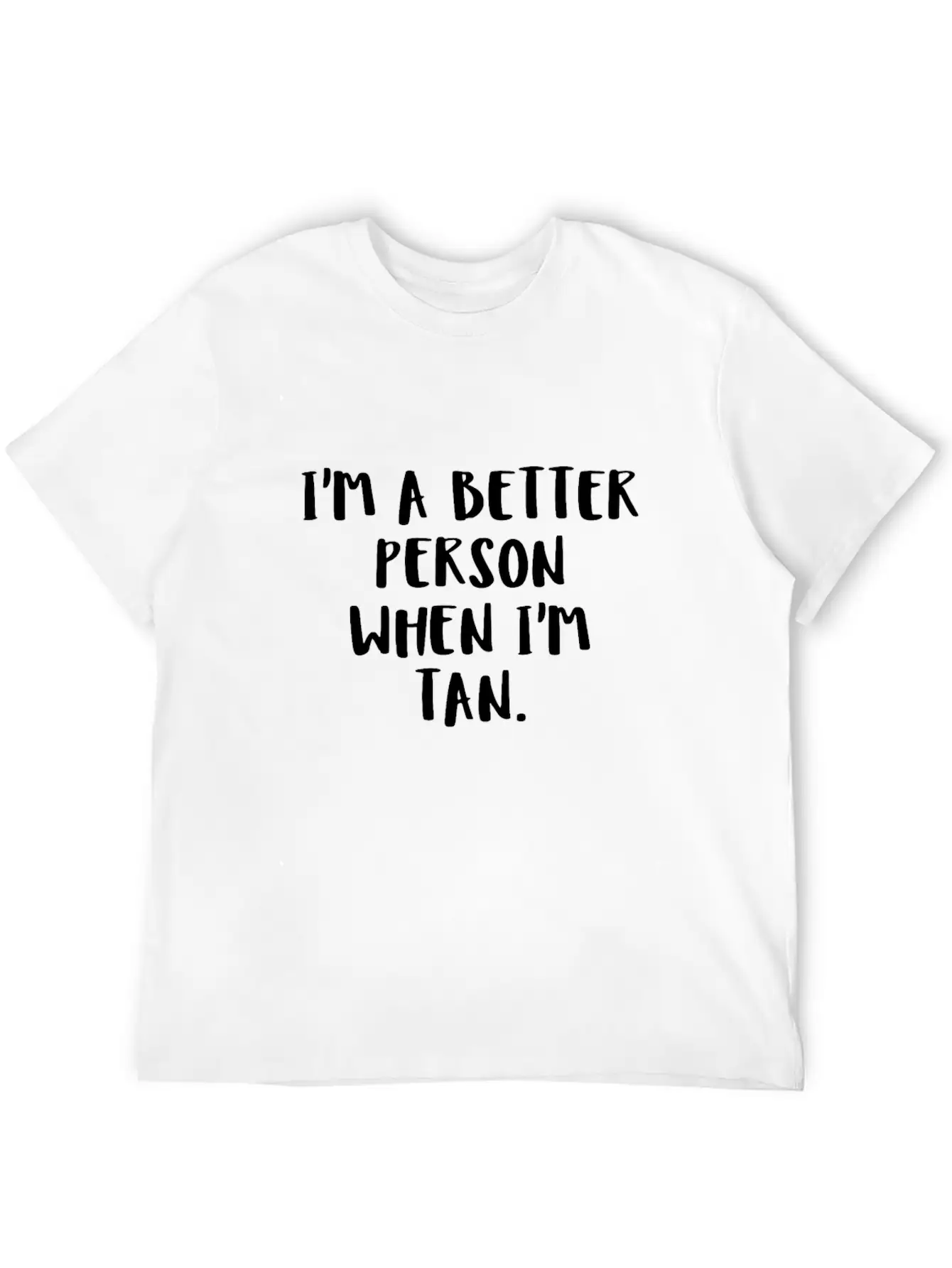 I'm A Better Person When I'm Tan Essential Unisex Summer Tee – Soft Cotton Casual Fit