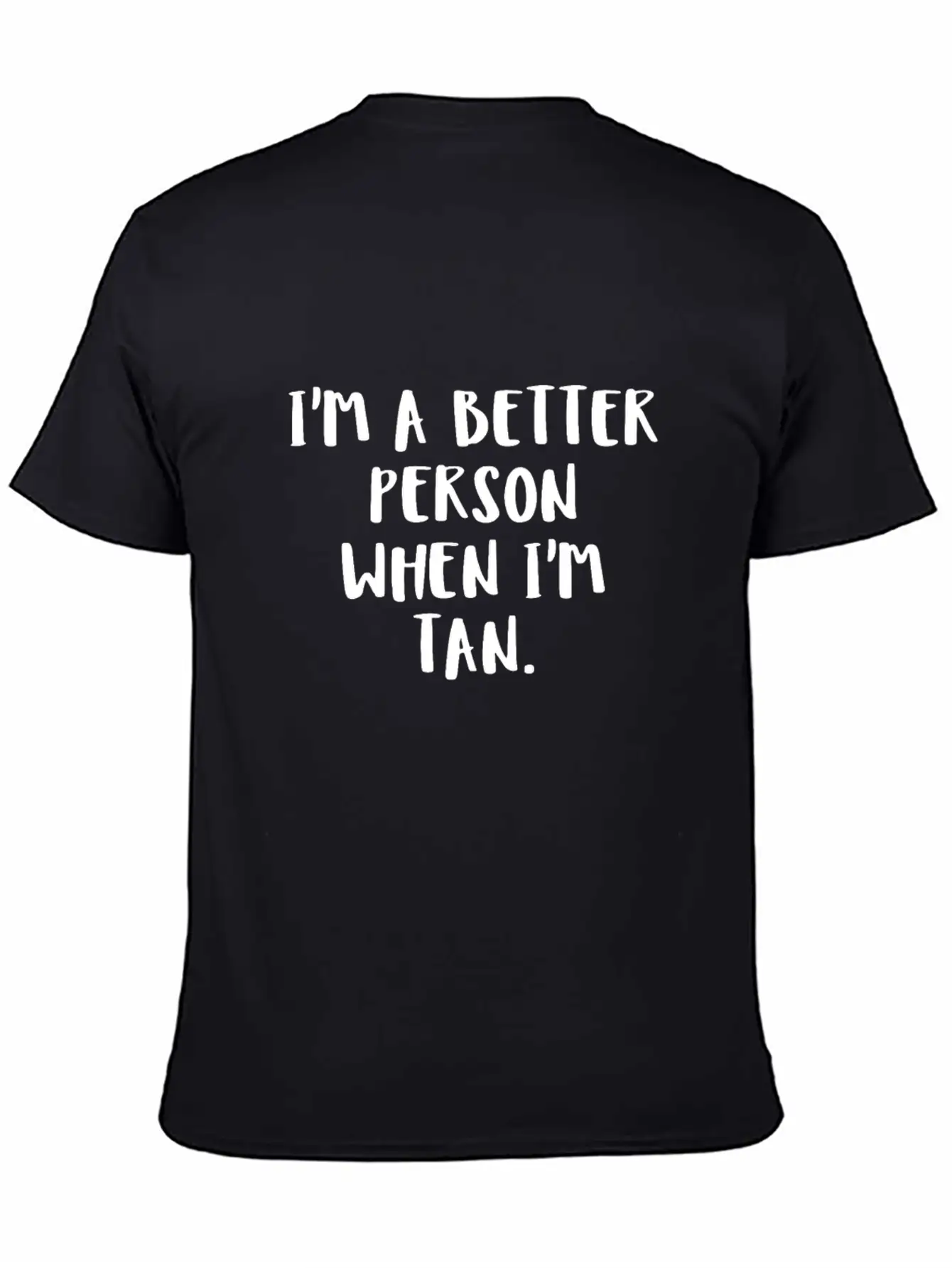 I'm A Better Person When I'm Tan Essential Unisex Summer Tee – Soft Cotton Casual Fit
