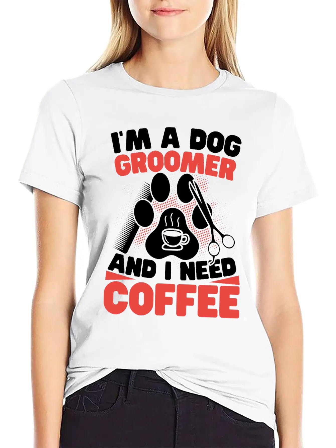 I'm A Dog Groomer And I Need Coffee Pet Grooming Stylish Everyday T-Shirt – Unisex Basic Cotton Tee