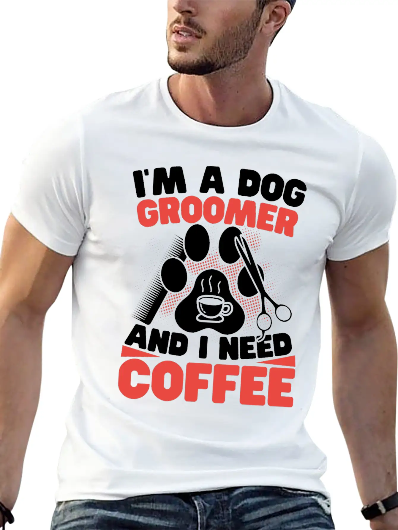 I'm A Dog Groomer And I Need Coffee Pet Grooming Stylish Everyday T-Shirt – Unisex Basic Cotton Tee