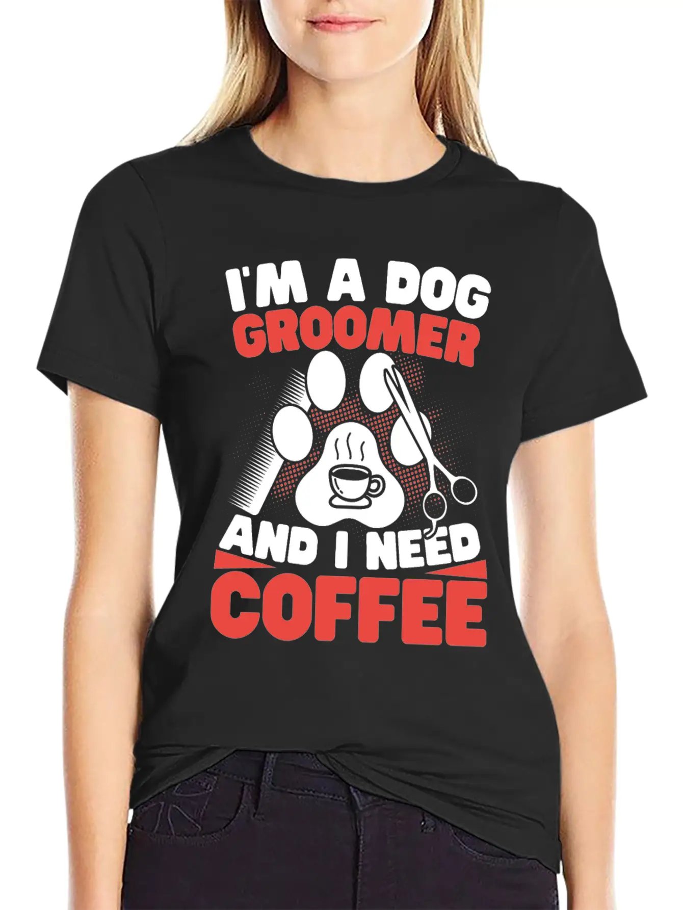 I'm A Dog Groomer And I Need Coffee Pet Grooming Stylish Everyday T-Shirt – Unisex Basic Cotton Tee