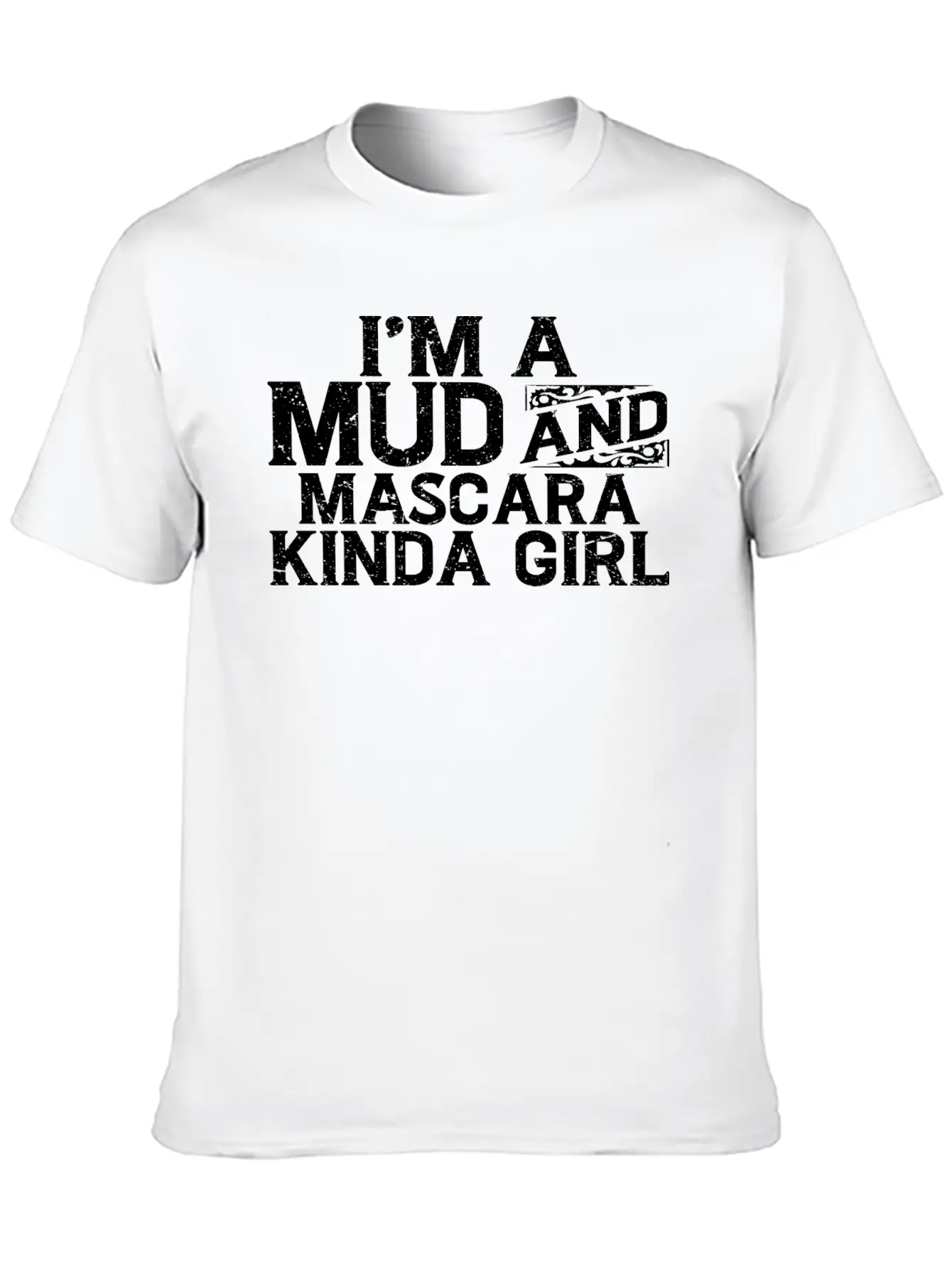 I'm A Mud And Mascara Kinda Girl 7 Basic Graphic T-Shirt – Daily Comfort In Soft Cotton