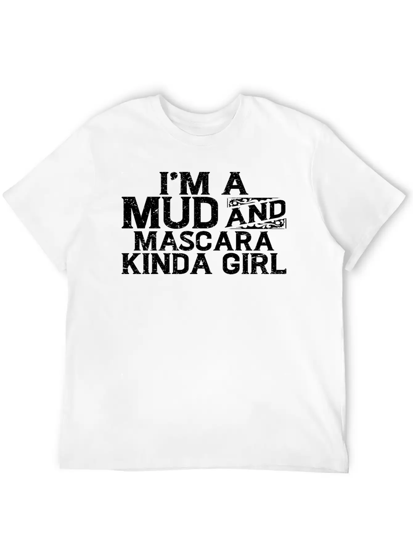 I'm A Mud And Mascara Kinda Girl 7 Basic Graphic T-Shirt – Daily Comfort In Soft Cotton
