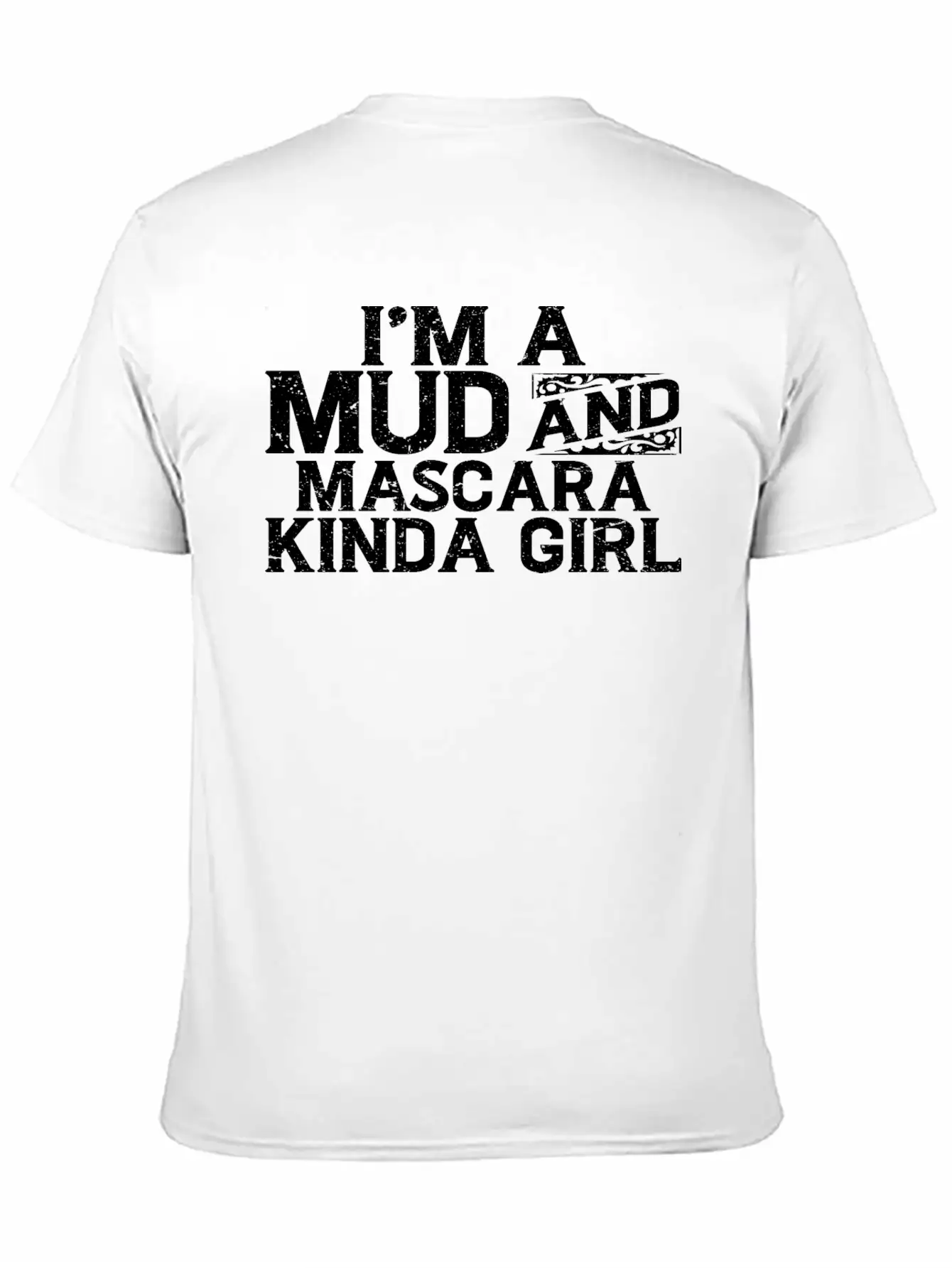 I'm A Mud And Mascara Kinda Girl 7 Basic Graphic T-Shirt – Daily Comfort In Soft Cotton